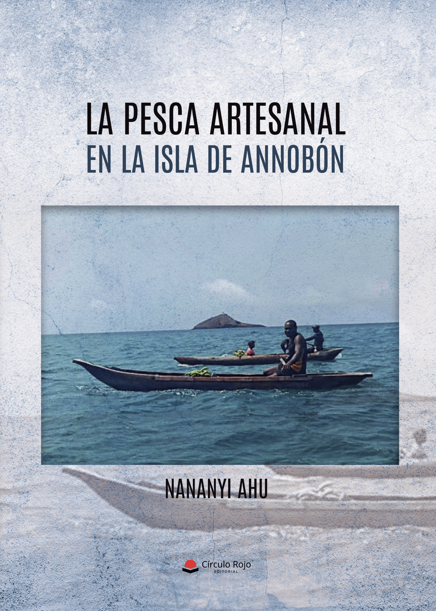 Portada de LA PESCA ARTESANAL EN LA ISLA DE ANNOBÓN
