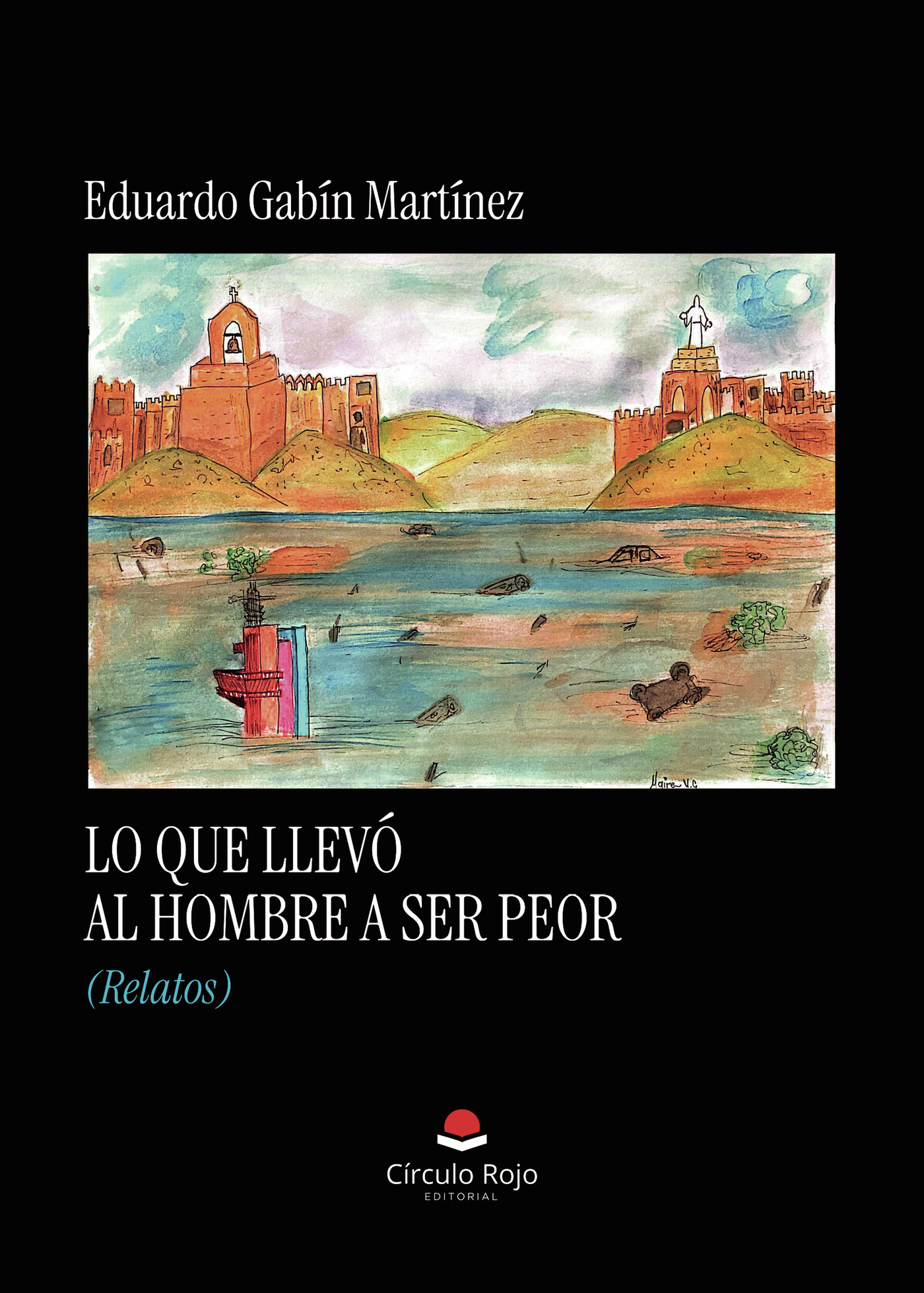Portada de Lo que llevó al hombre a ser peor (Relatos)