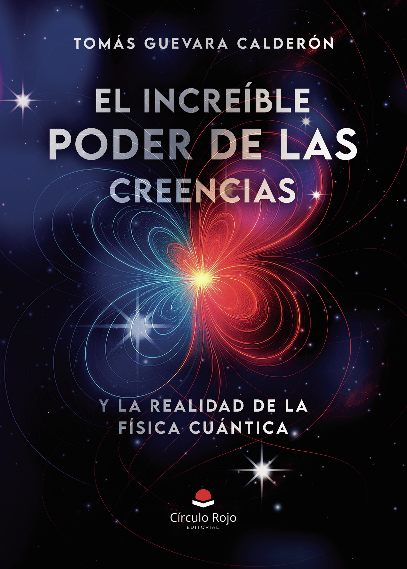 Portada de El Increíble Poder de las Creencias. Y la Realidad de la Fisica Cuántica.