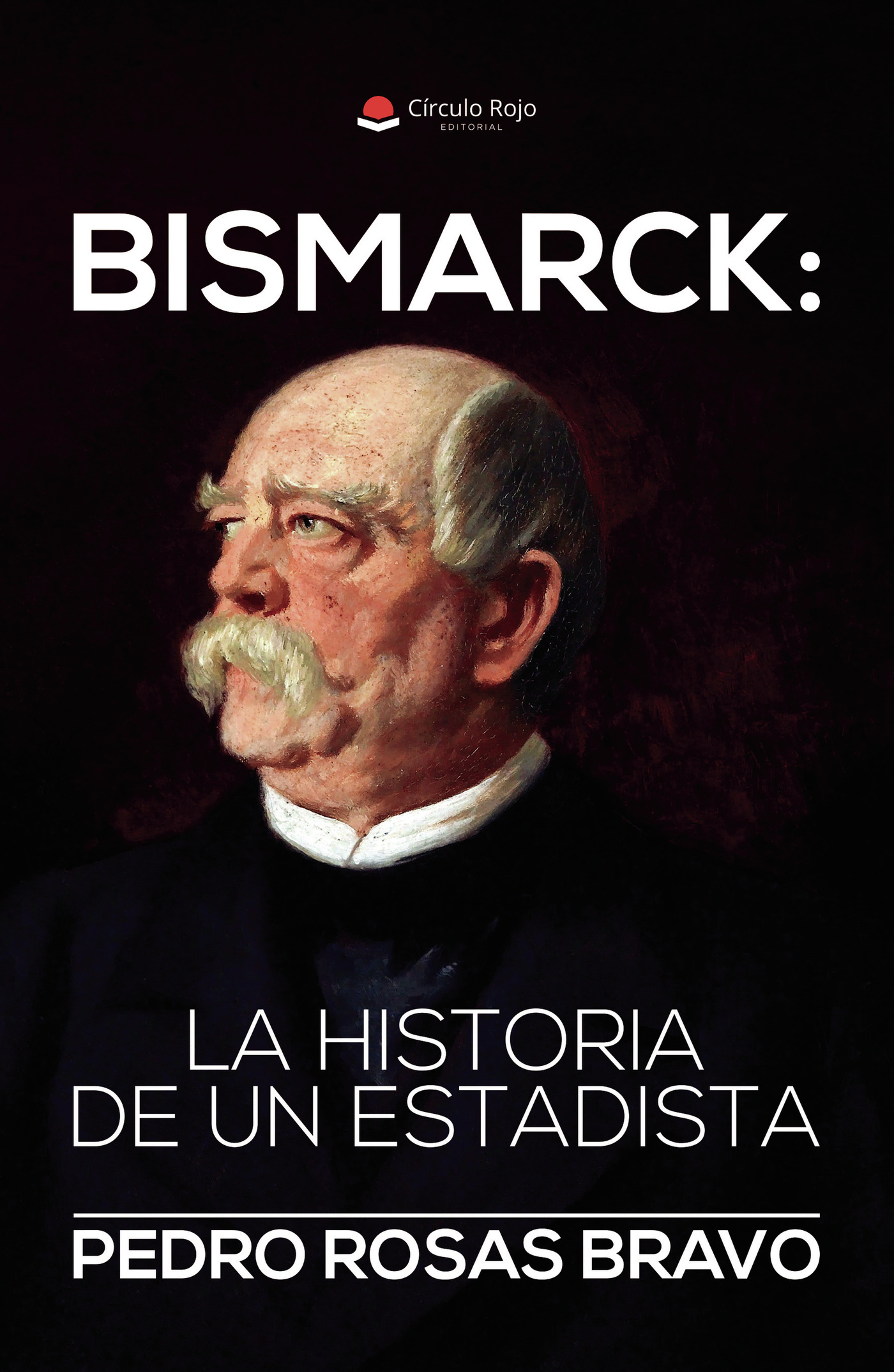 Portada de BISMARCK: LA HISTORIA DE UN ESTADISTA