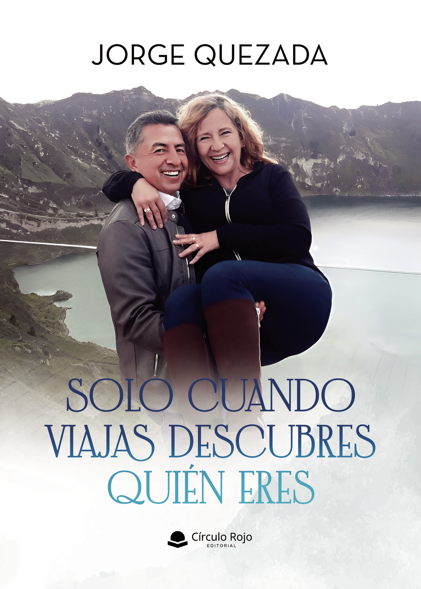 Portada de Solo cuando viajas descubres quién eres