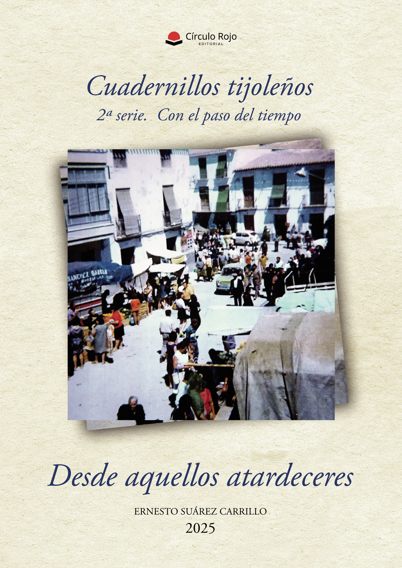Portada de Desde aquellos atardeceres. Cuadernillos tijoleños. 2ª serie. Con el paso del tiempo · Ernesto Suárez Carrillo