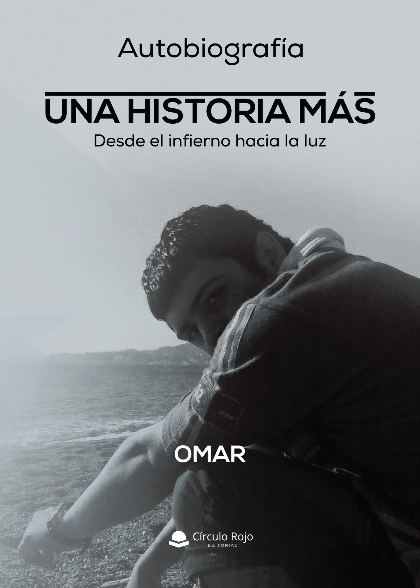 Portada de Autobiografía UNA HISTORIA MAS. Desde el infierno hacia la luz · Omar