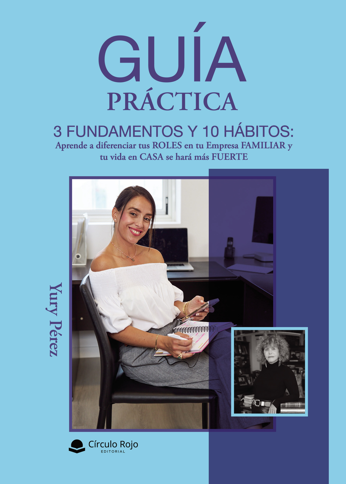 Portada de Guía Práctica: 3 Fundamentos y 10 Hábitos: Aprende a diferenciar tu roles en tu empresa familiar y tu vida en casa de hará más fuerte