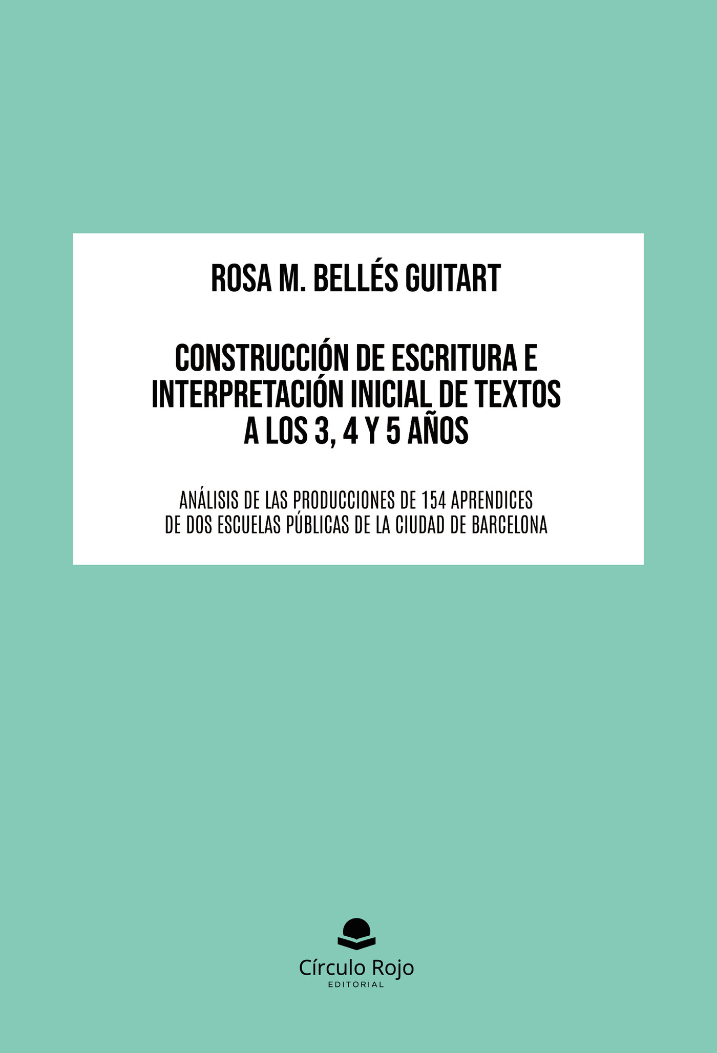 Portada de Construcción de escritura e interpretación inicial de textos a los 3, 4 y 5 años · Rosa M. Bellés Guitart
