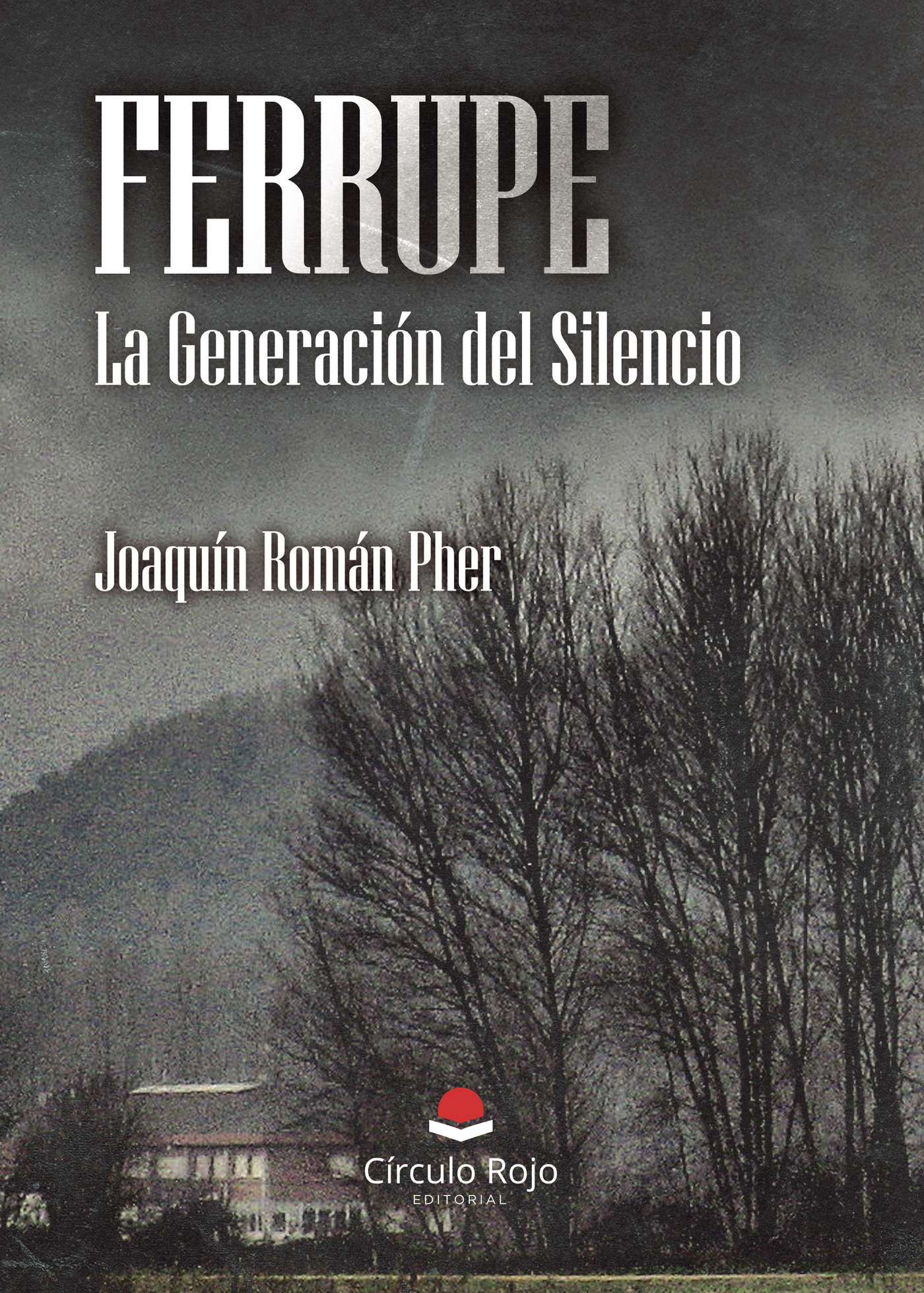 Portada de FERRUPE. La Generación del Silencio · Joaquín Román Pher