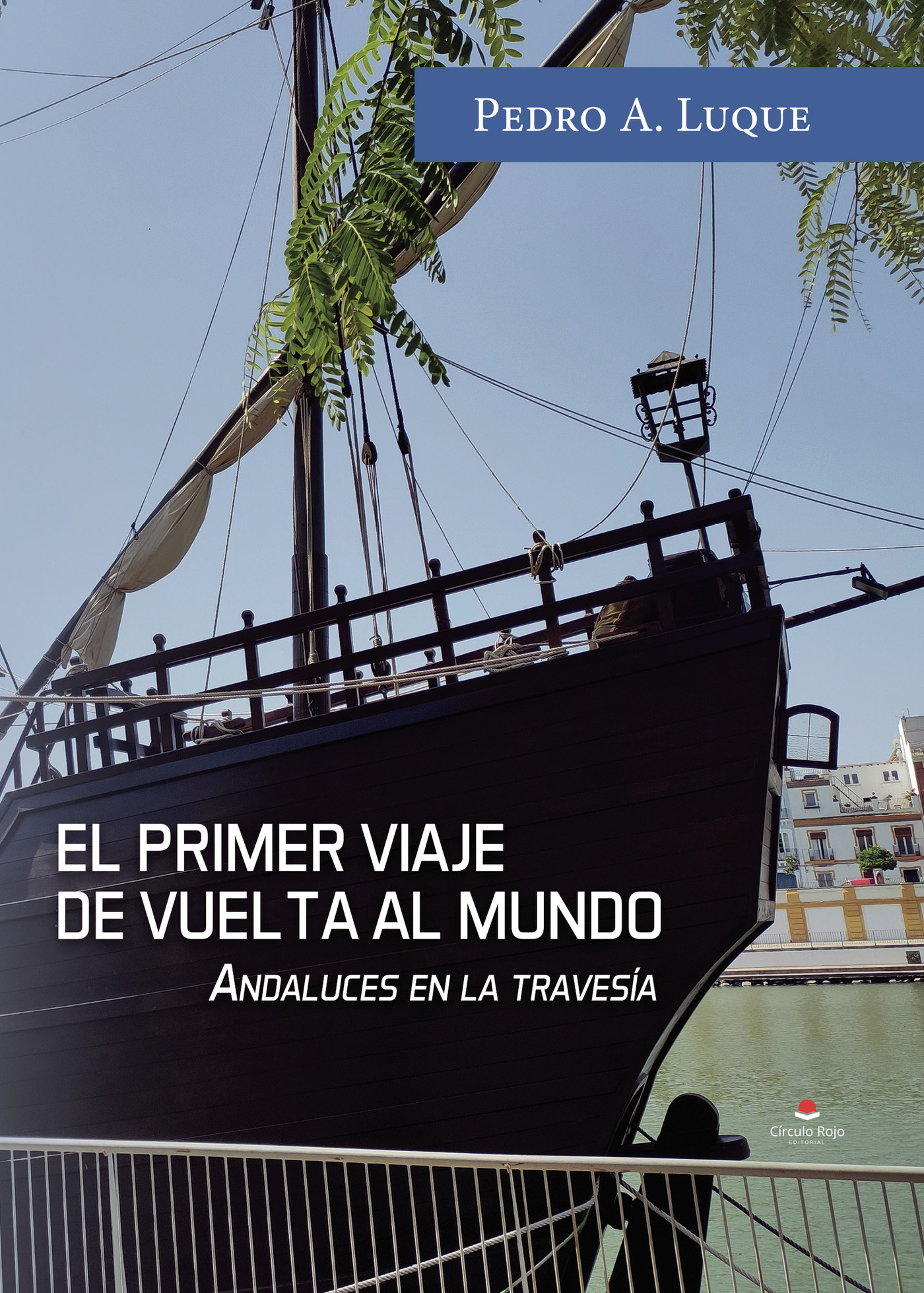 Portada de El primer viaje de vuelta al mundo. Andaluces en la travesía