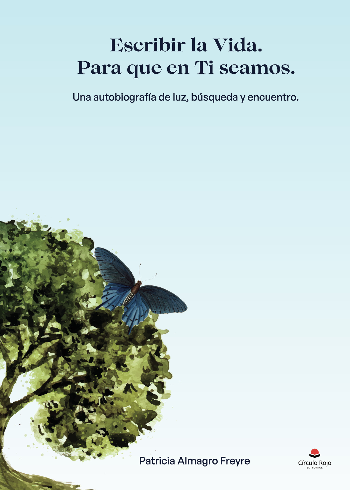Portada de Escribir la Vida. Para que en Ti seamos. Una autobiografía de luz, búsqueda y encuentro