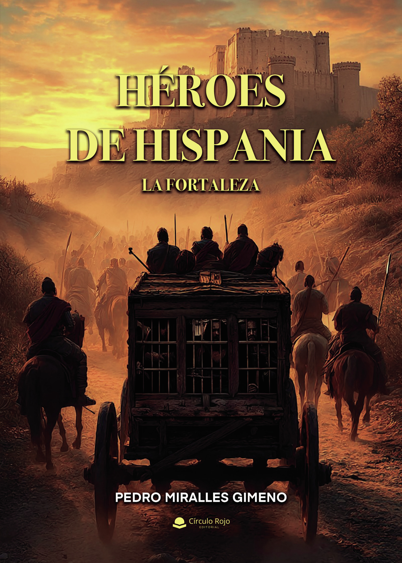 Portada de Héroes de Hispania. La fortaleza · Pedro Miralles Gimeno