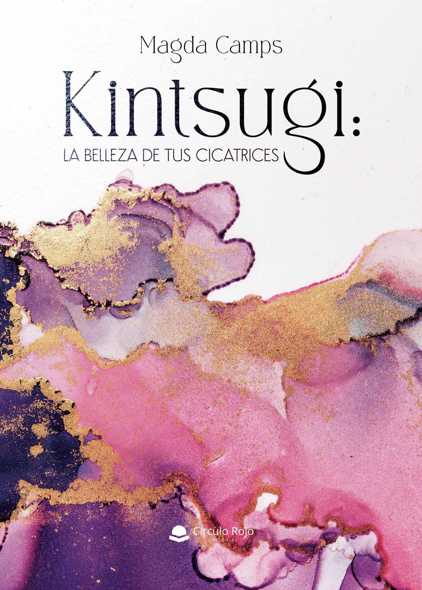 Portada de KINTSUGI: LA BELLEZA DE TUS CICATRICES