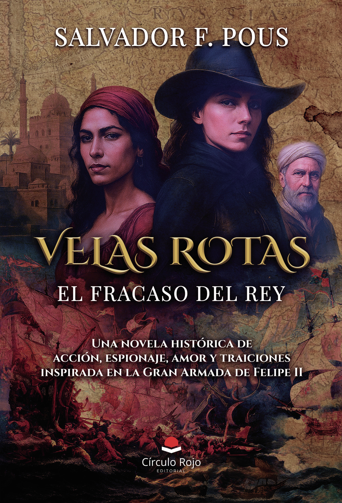 Portada de Velas rotas. El fracaso del rey. Una novela histórica de acción, espionaje, amor y traiciones inspirada en la Gran Armada de Felipe II