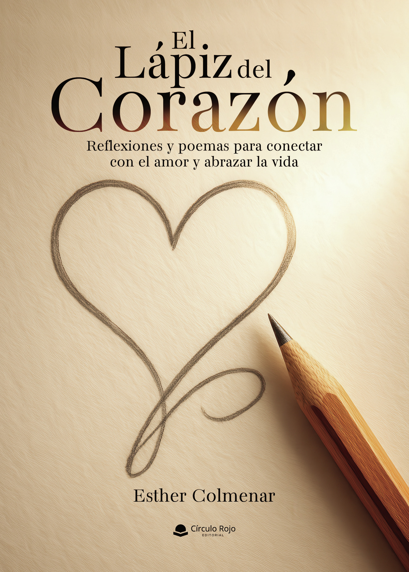 Portada de El Lápiz del Corazón. Reflexiones y poemas para conectar con el amor y abrazar la vida.