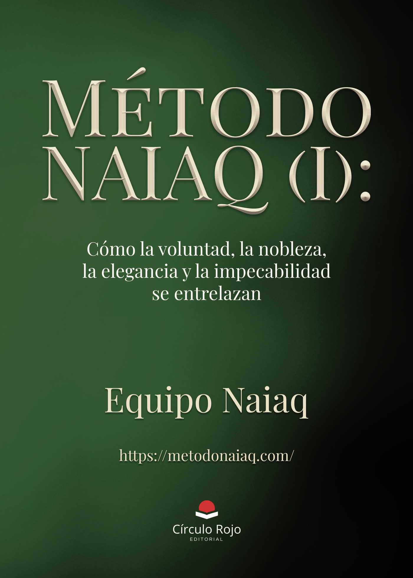 Portada de Método Naiaq (I) Como la voluntad, la nobleza, la elegancia y la impecabilidad se entrelaza · Equipo Naiaq