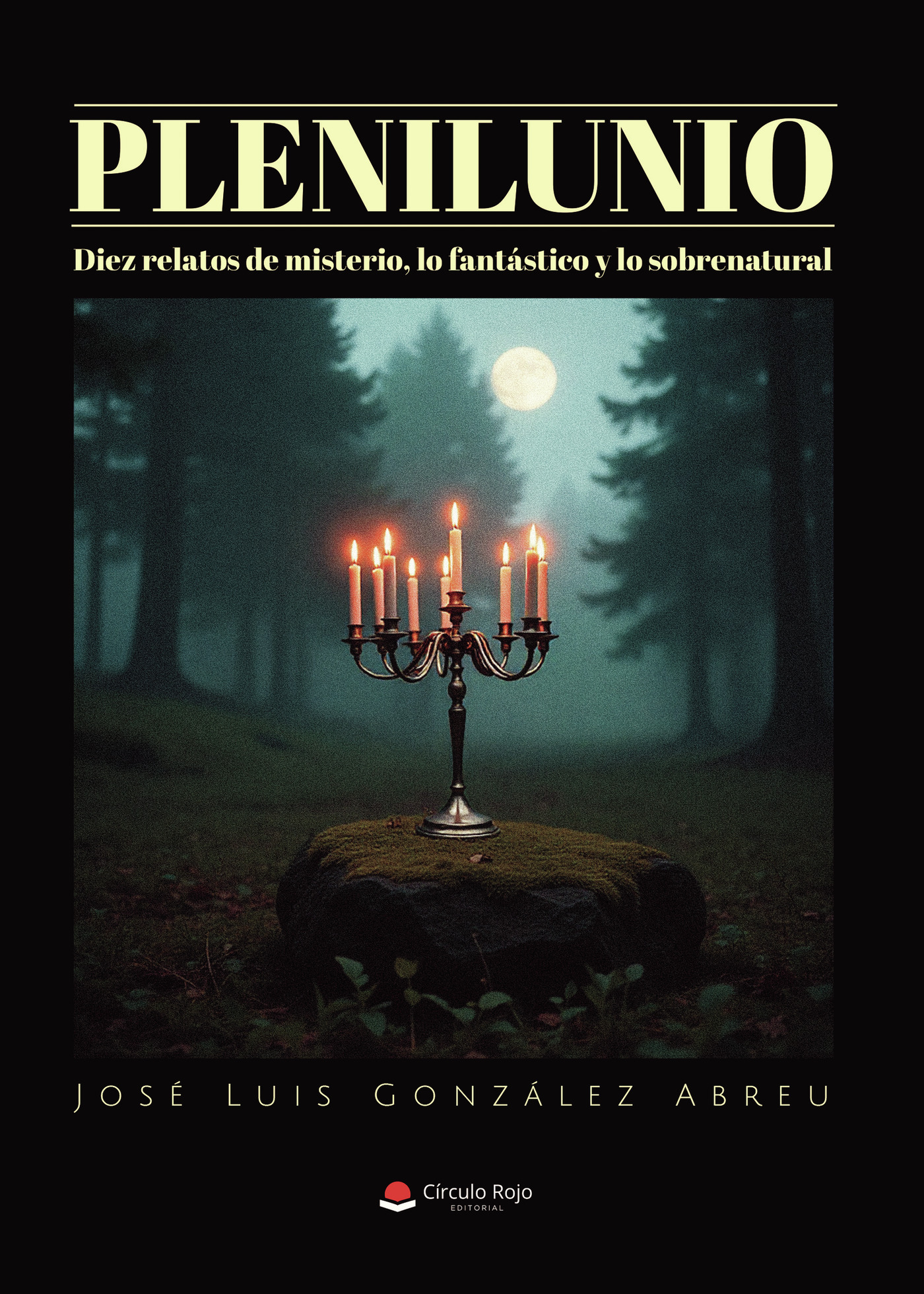 Portada de Plenilunio. Diez relatos de misterio, lo fantástico y lo sobrenatural · José Luis González Abreu