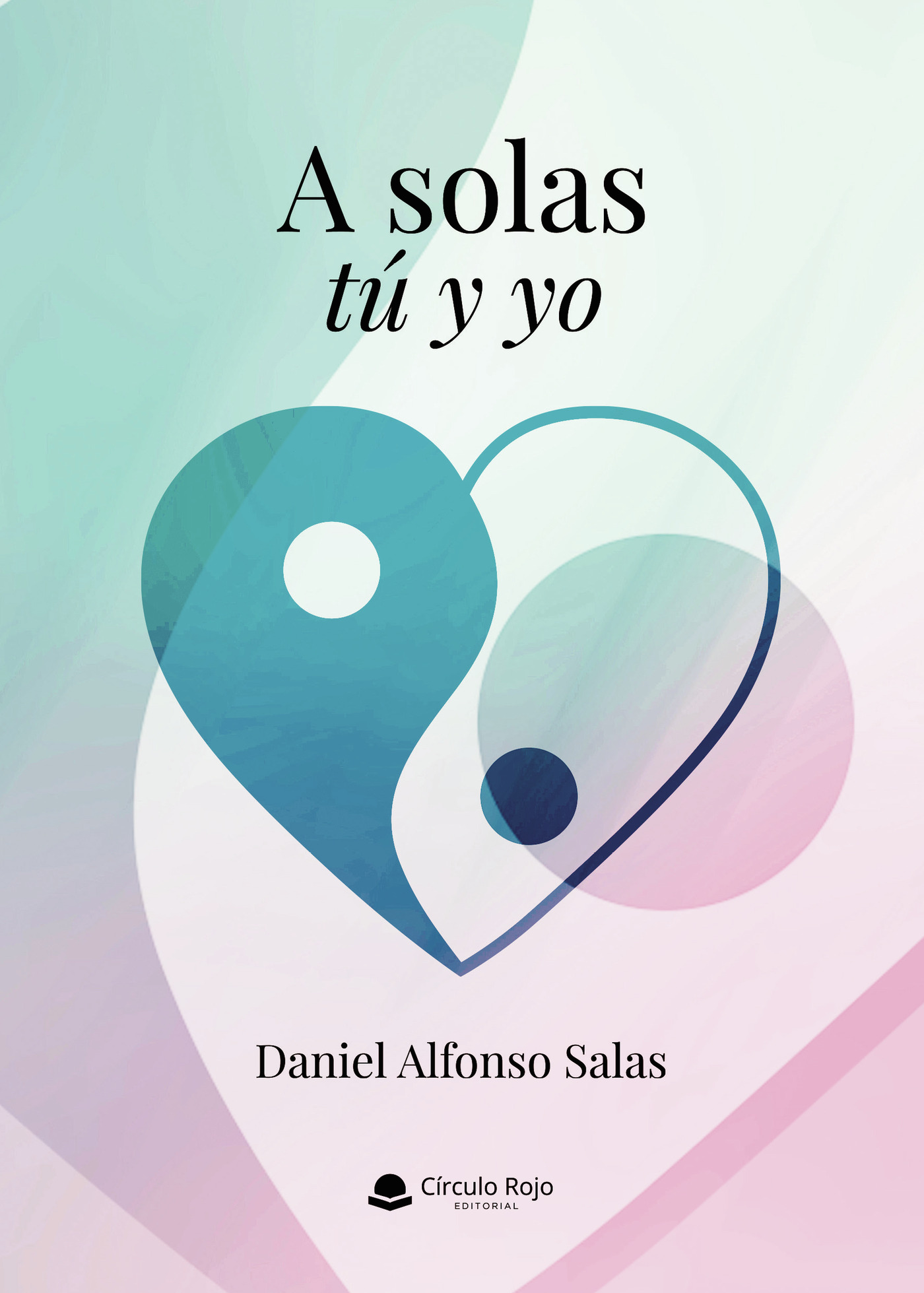 Portada de A solas tú y yo · Daniel Alfonso Salas