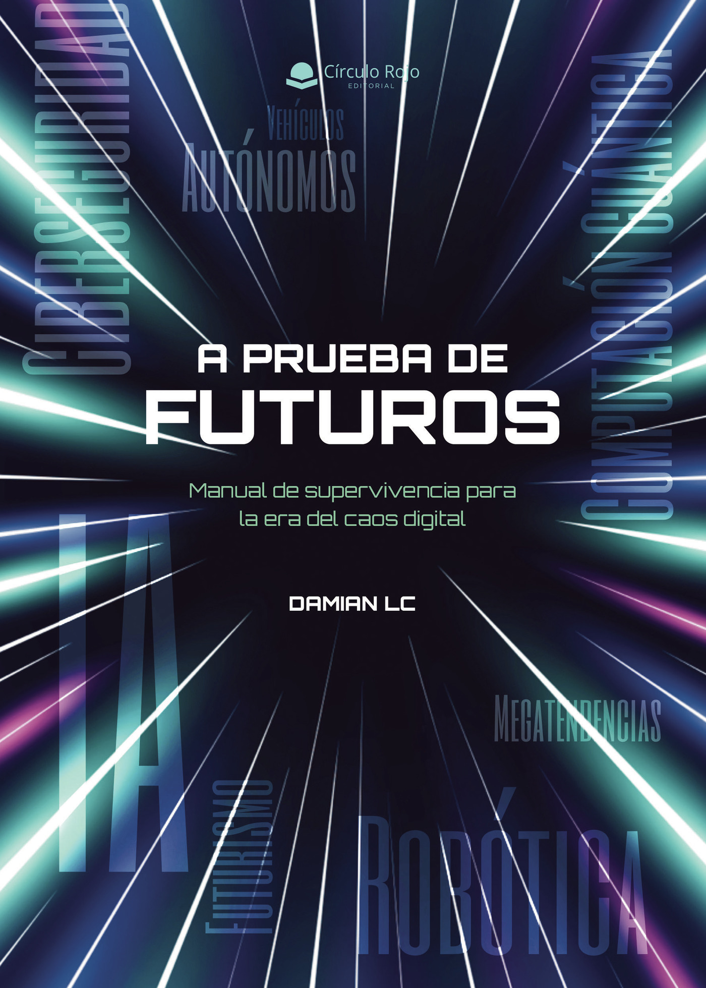 Portada de A Prueba de Futuros: Manual de supervivencia para la era del caos digital