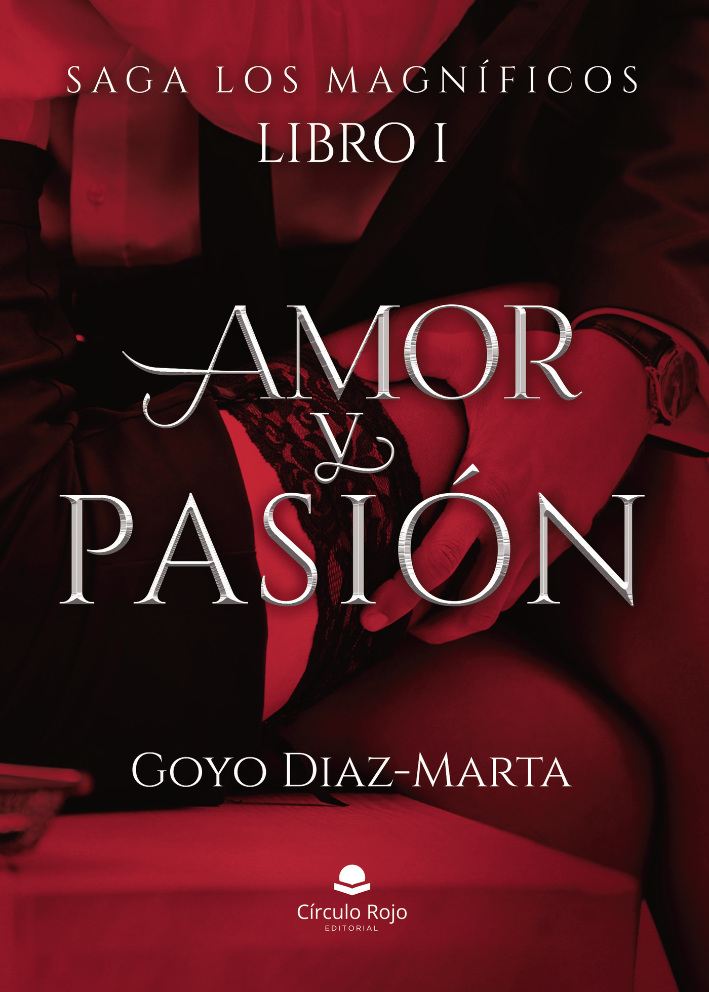 Portada de Saga Los Magnificos. Libro I Amor y Pasion · Goyo Diaz-Marta