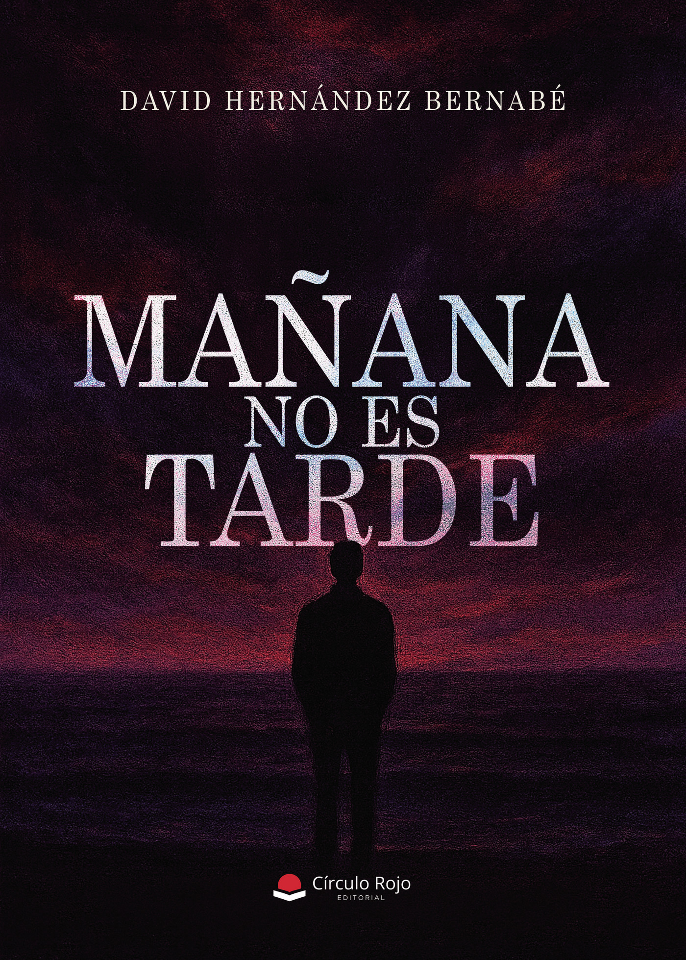 Portada de MAÑANA NO ES TARDE · David Hernández Bernabé