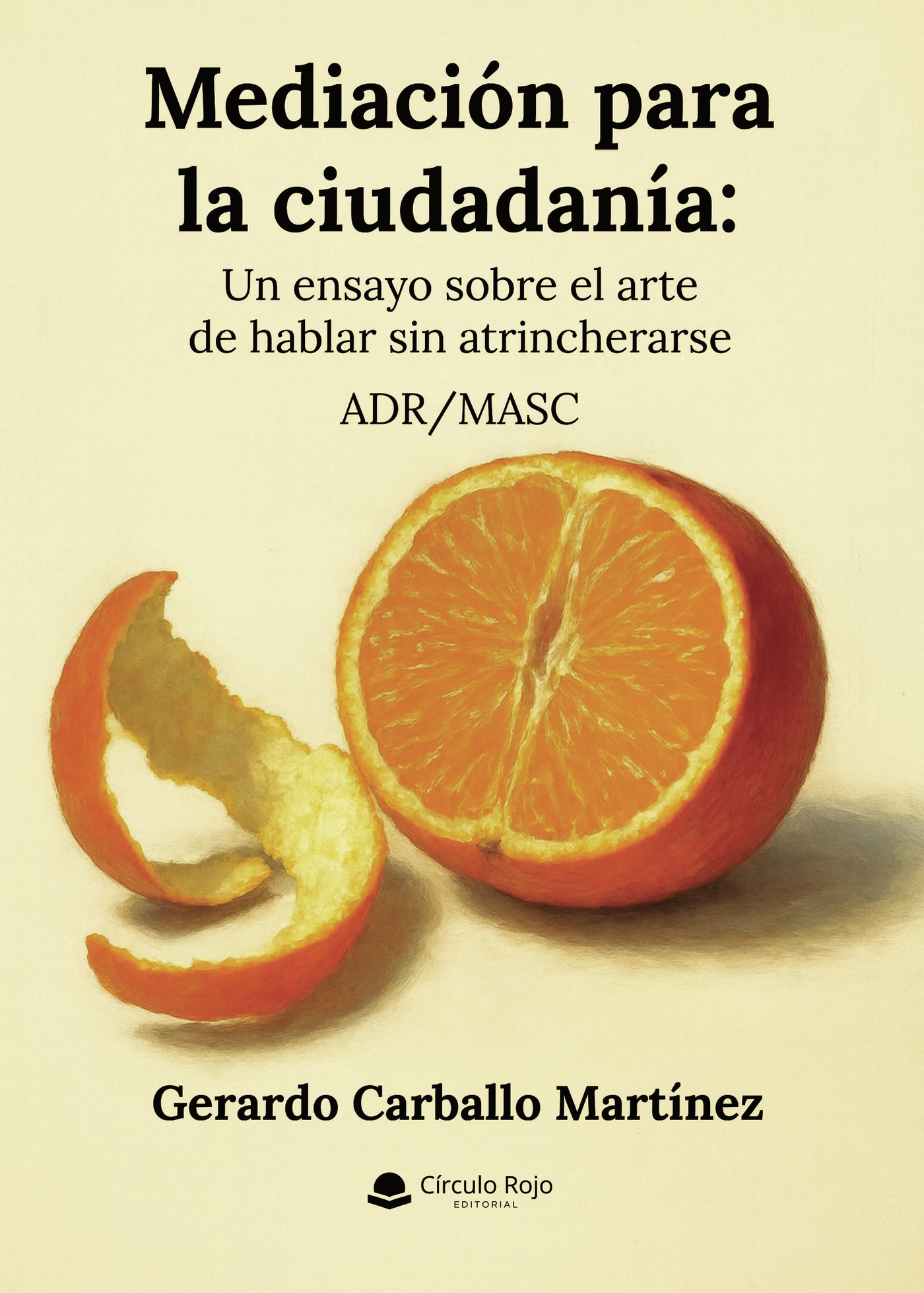 Portada de Mediación para la ciudadanía: Un ensayo sobre el arte de hablar sin atrincherarse. ADR/MASC