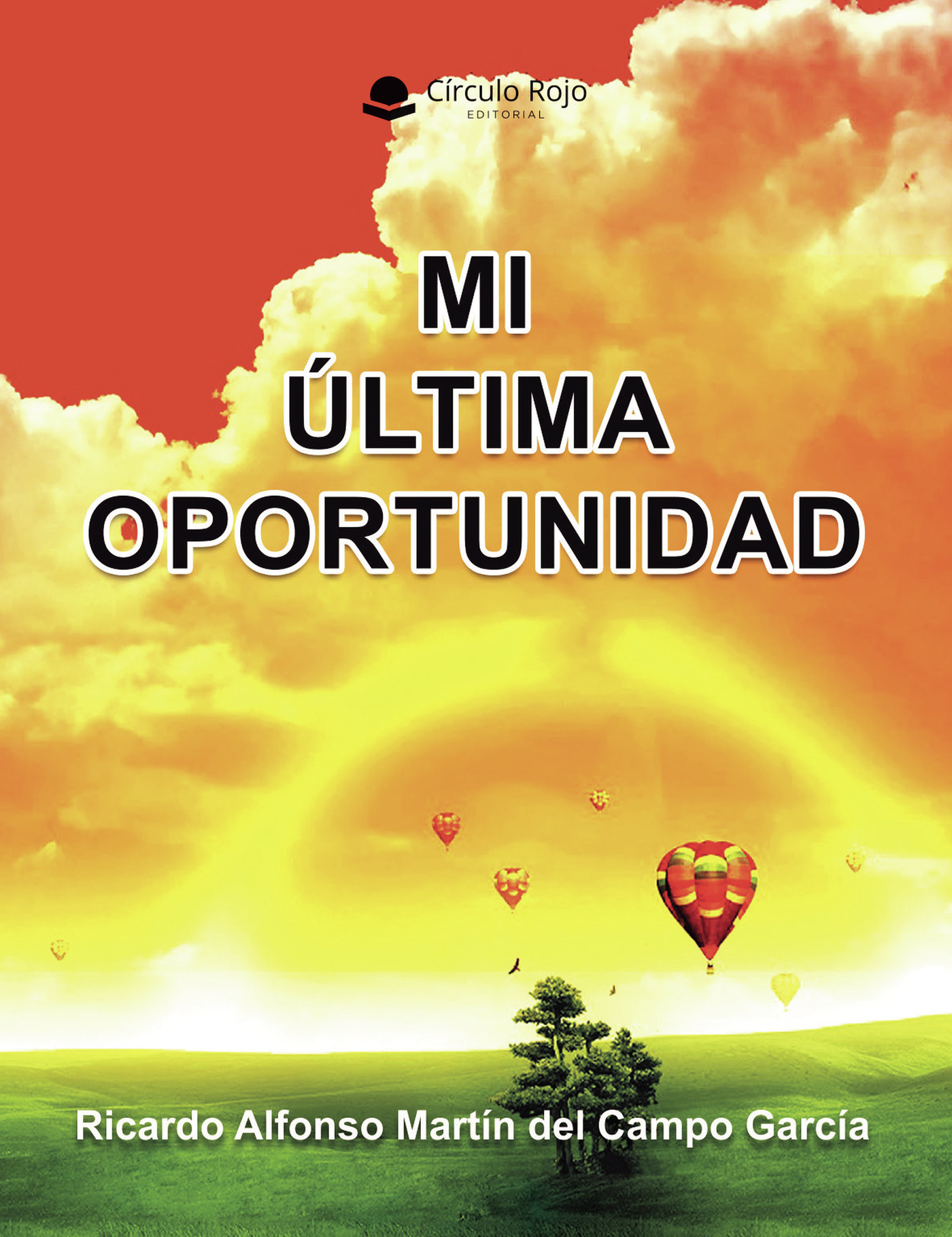 Portada de Mi última oportunidad · Ricardo Alfonso Martín del Campo García