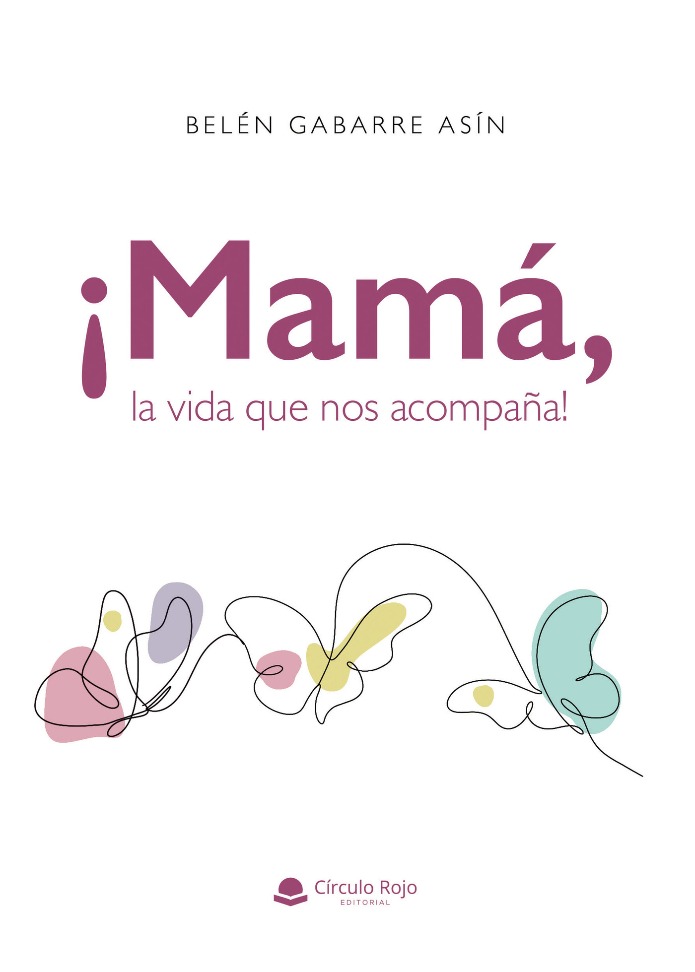 Portada de ¡MAMÁ, LA VIDA QUE NOS ACOMPAÑA!