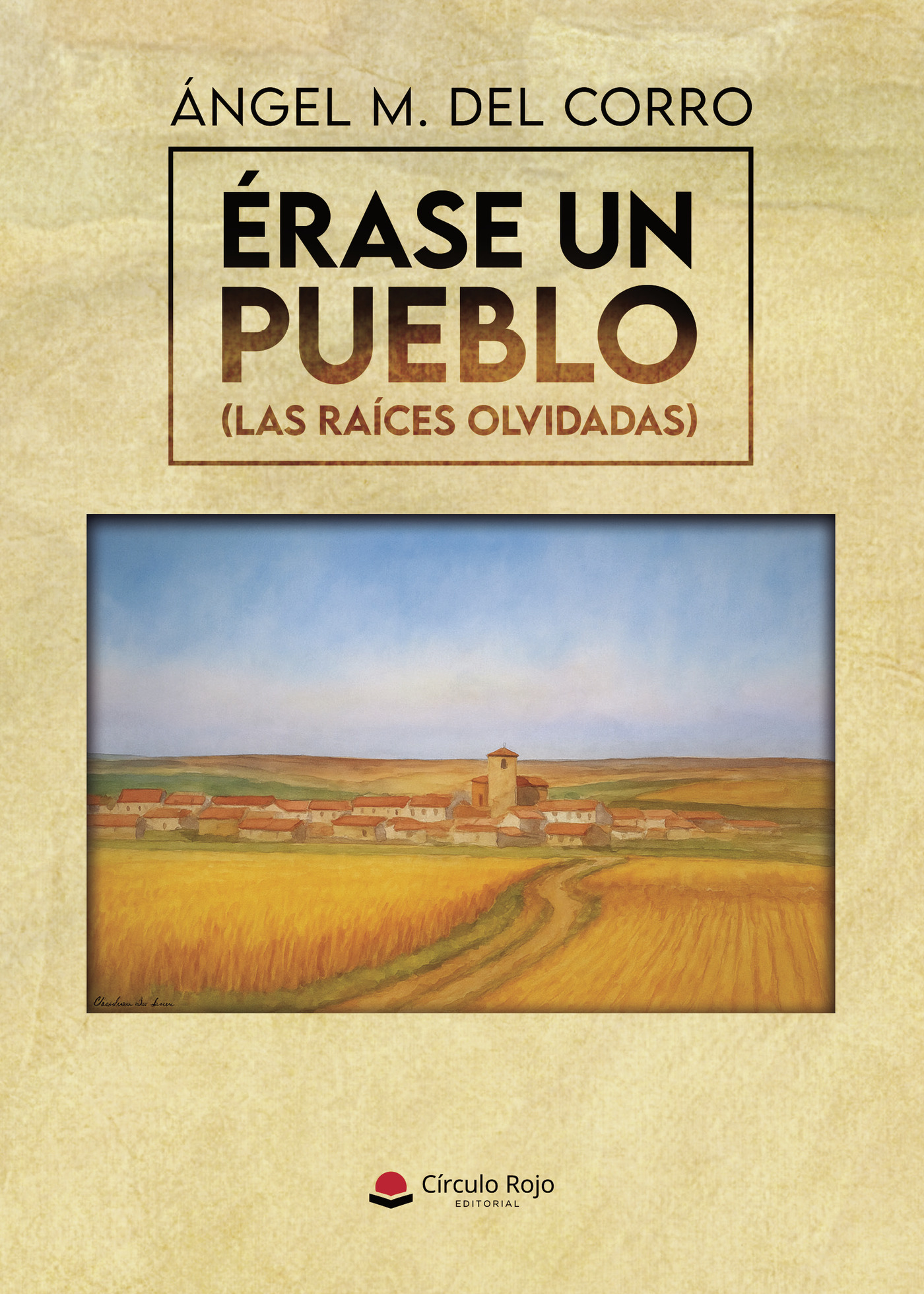 Portada de ÉRASE UN PUEBLO (Las raíces olvidadas)