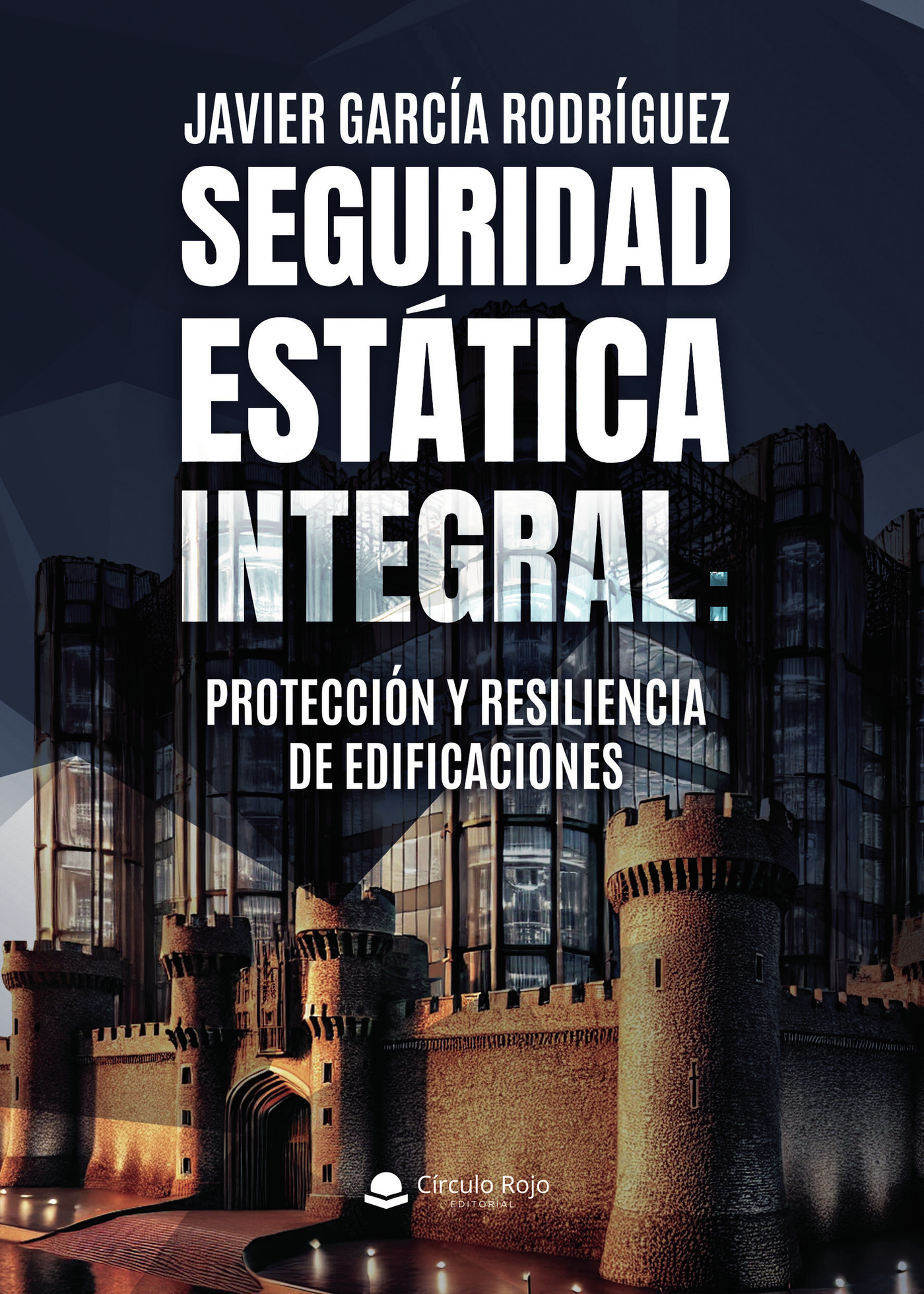 Portada de Seguridad estática integral: Protección y resiliencia de edificaciones