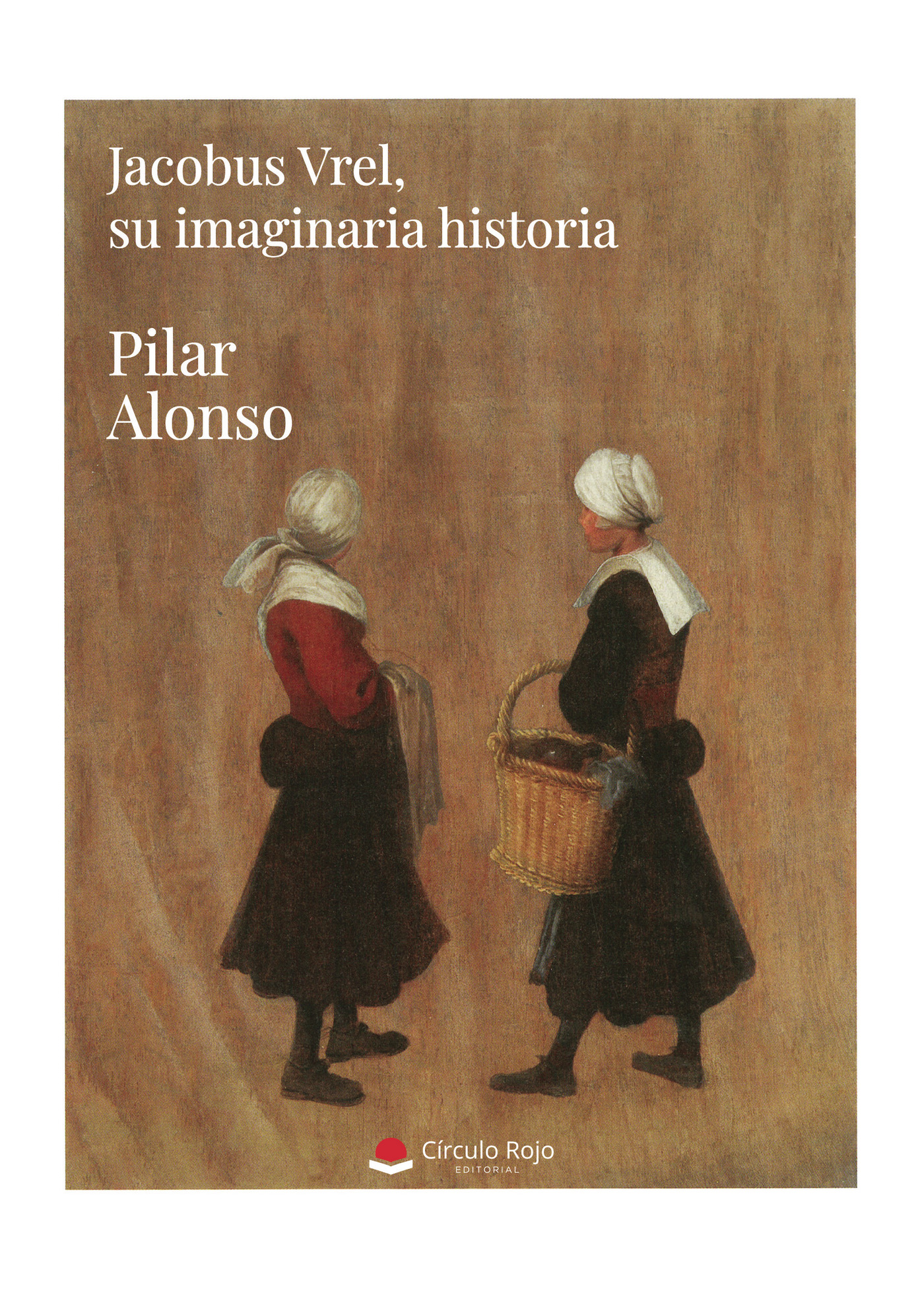 Portada de Jacobus Vrel, su imaginaria historia · Pilar Alonso