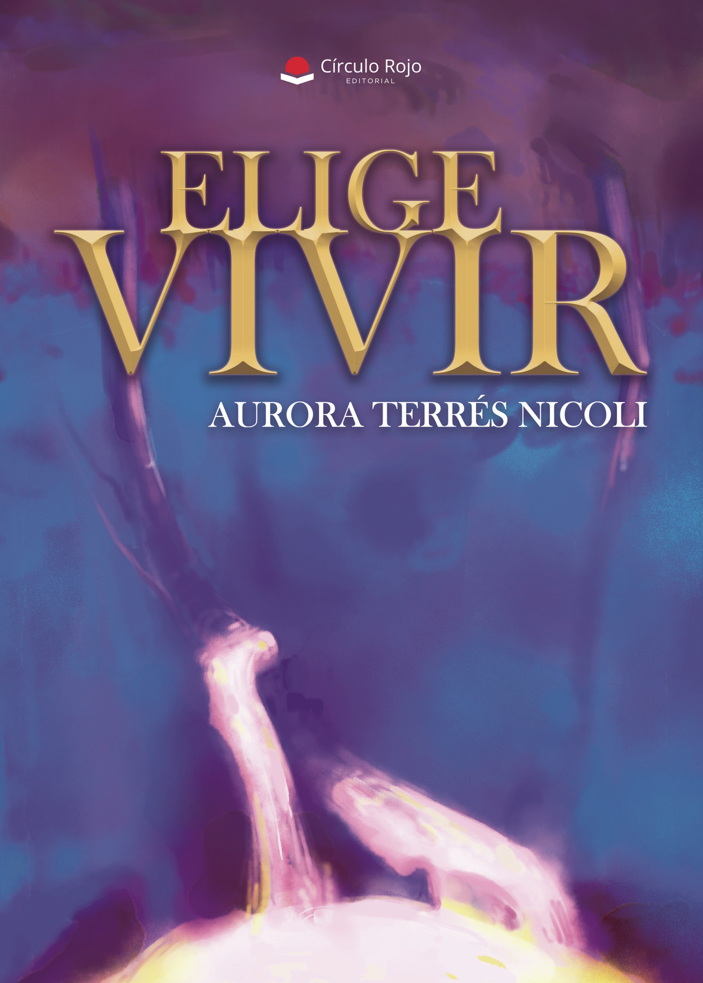 Portada de ELIGE VIVIR · AURORA TERRES NICOLI