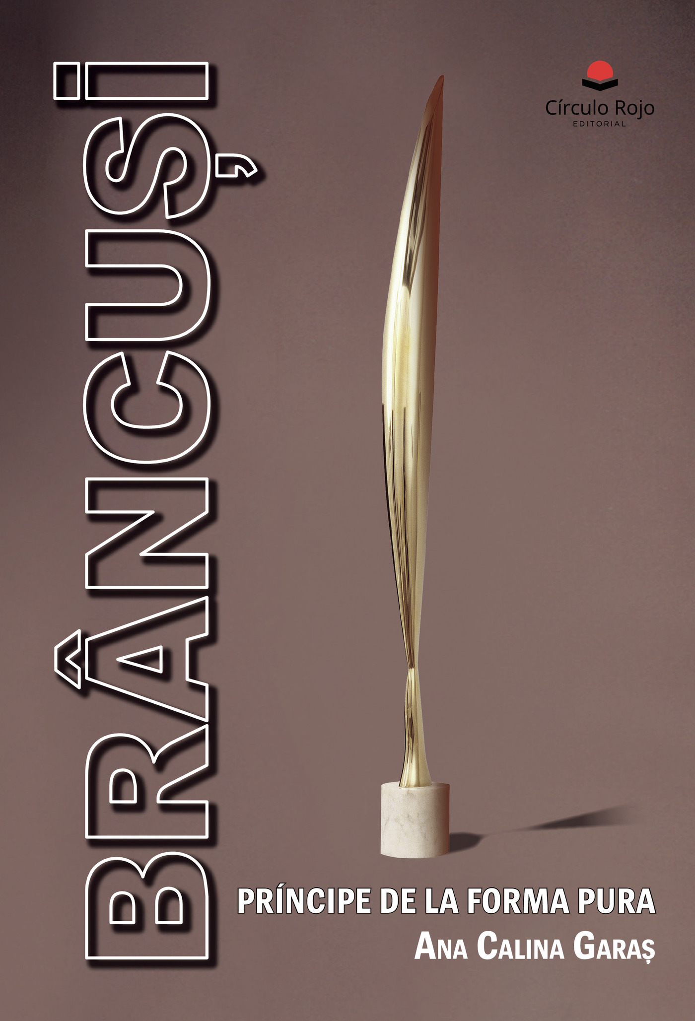 Portada de Brancusi - Principe de la Forma Pura · Garas Ana