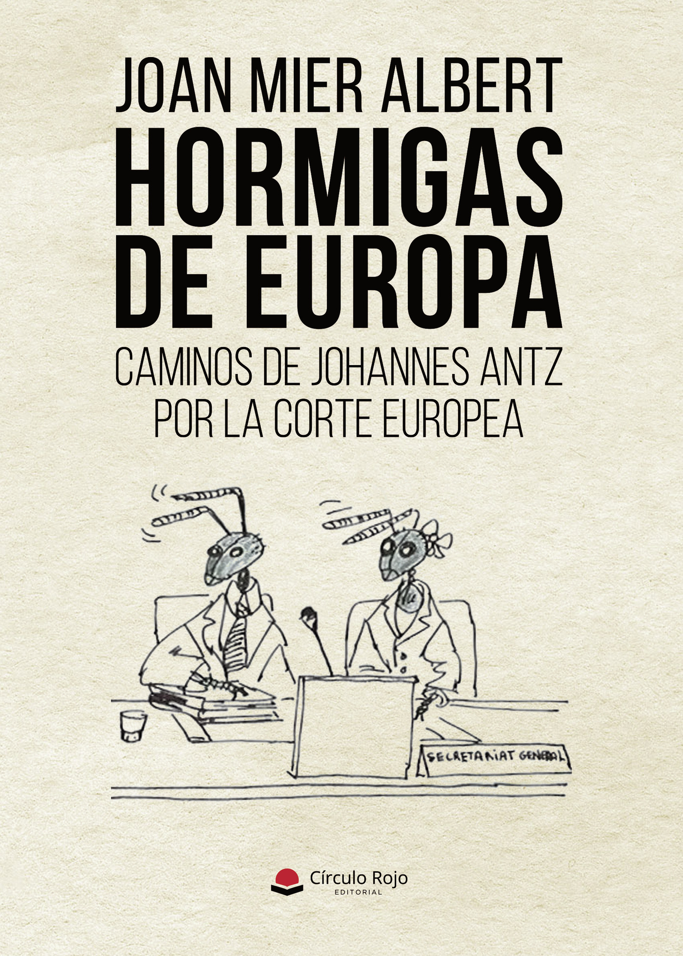 Portada de HORMIGAS DE EUROPA caminos de Johannes AntZ por la corte europea · Joan Mier Albert