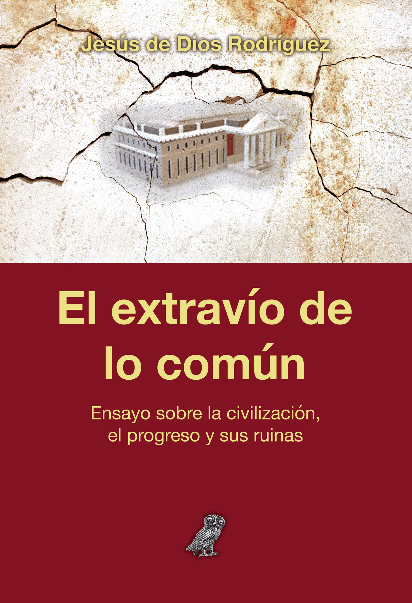 Portada de El extravío de lo común. Ensayo sobre la civilización, el progreso y sus ruinas
