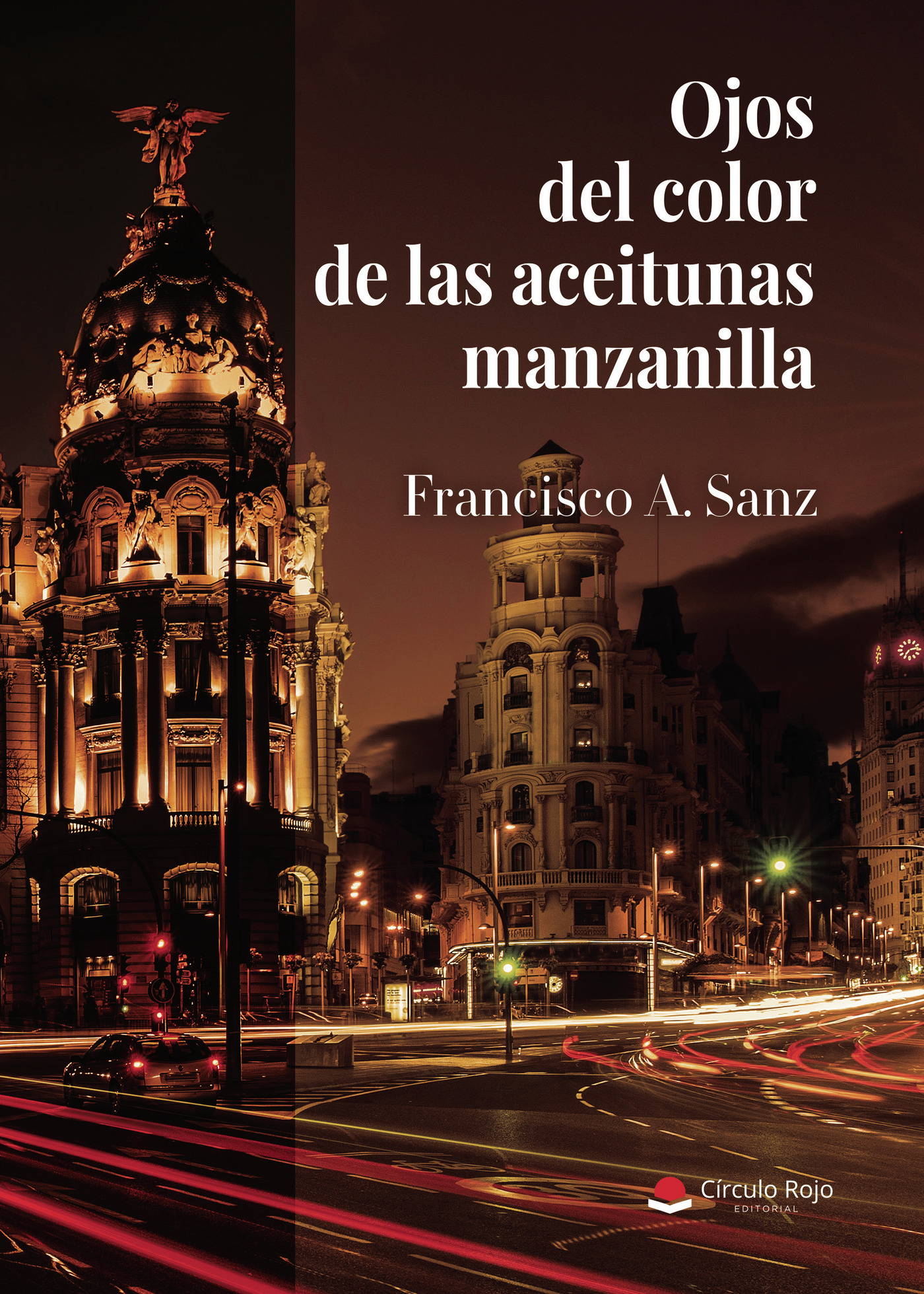 Portada de Ojos del color de las aceitunas manzanilla · Francisco A Sanz