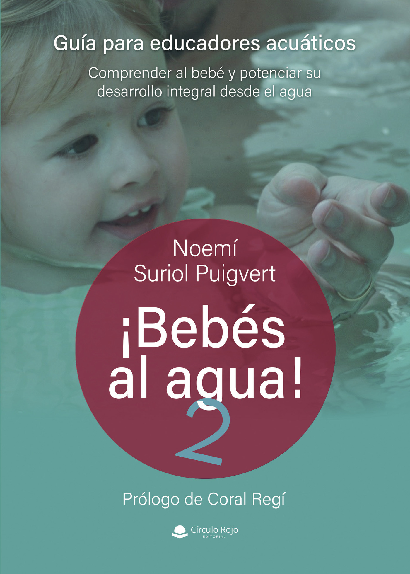 Portada de ¡BEBÉS AL AGUA! 2. GUÍA PARA EDUCADORES ACUÁTICOS. Comprender al bebé y potenciar su desarrollo integral desde el agua