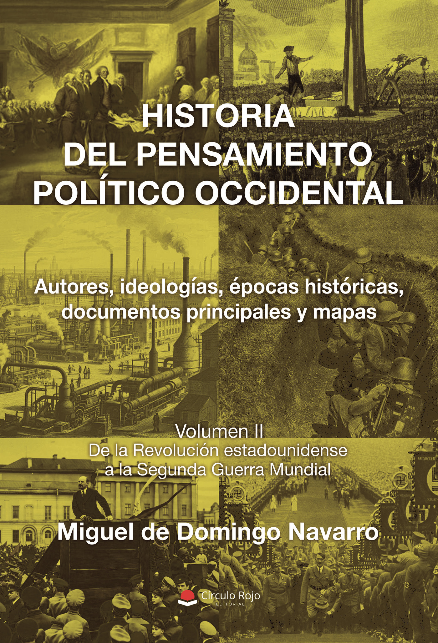 Portada de HISTORIA DEL PENSAMIENTO POLÍTICO OCCIDENTAL. Autores, ideologías, épocas históricas, documentos principales y mapas. Volumen II. De la Revolución estadounidense a la Segunda Guerra Mundial · Miguel de Domingo Navarro