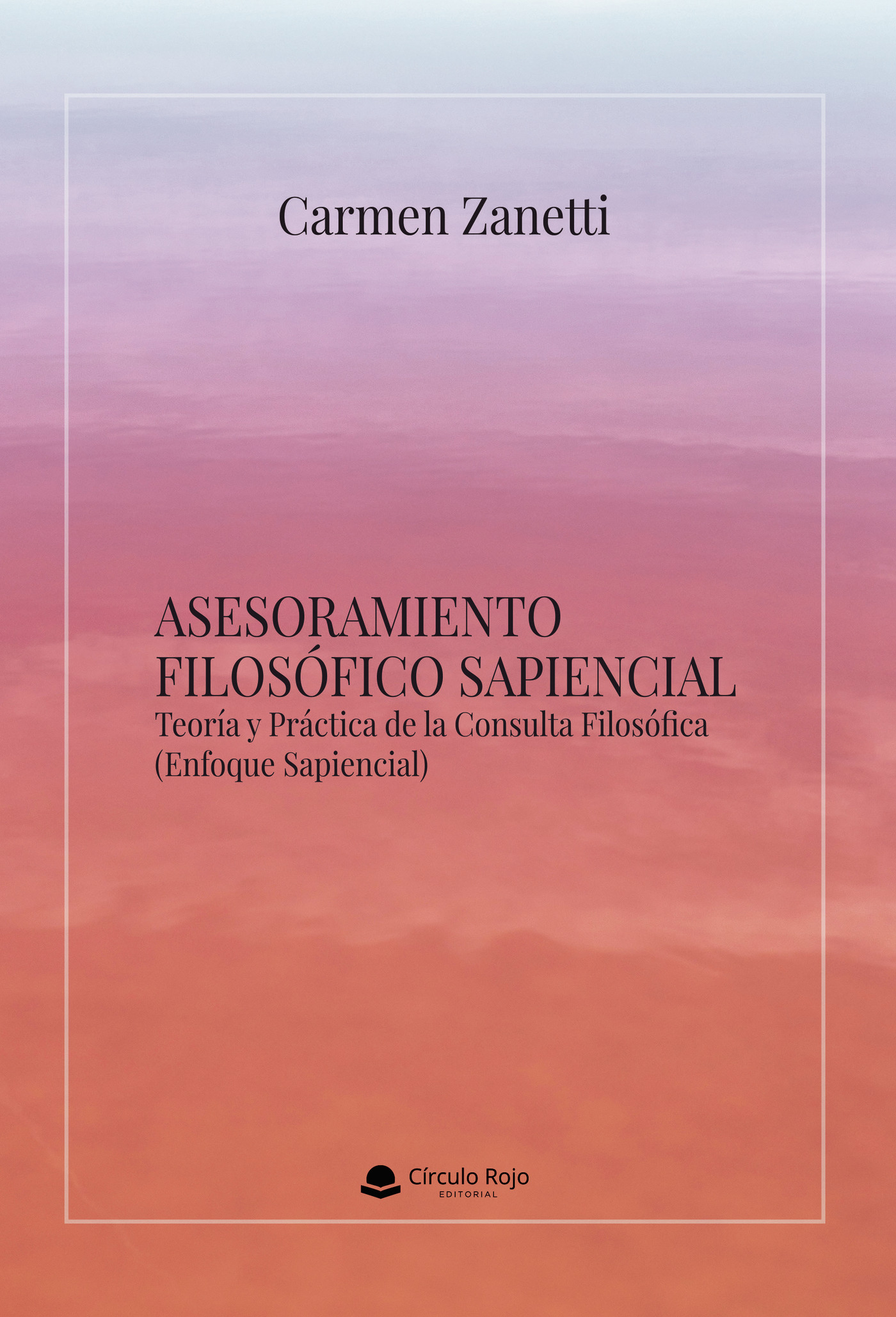 Portada de ASESORAMIENTO FILOSÓFICO SAPIENCIAL. Teoría y Práctica de la Consulta Filosófica