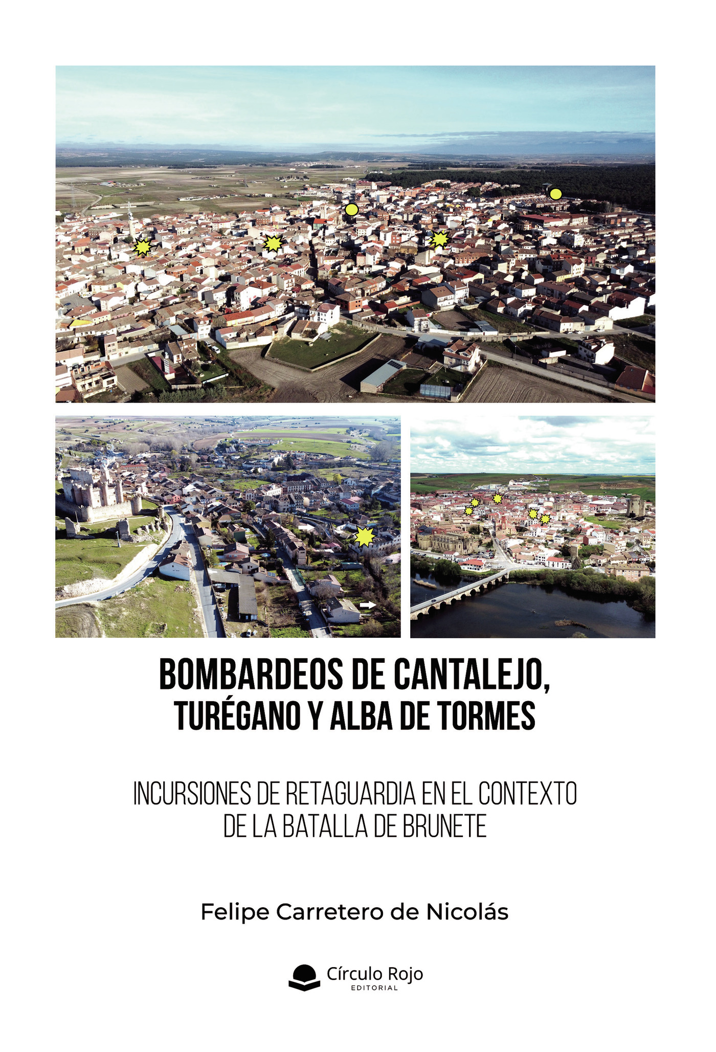 Portada de BOMBARDEOS DE CANTALEJO, TURÉGANO Y ALBA DE TORMES. Incursiones de retaguardia en el contexto de la batalla de Brunete · Felipe Carretero de Nicolás
