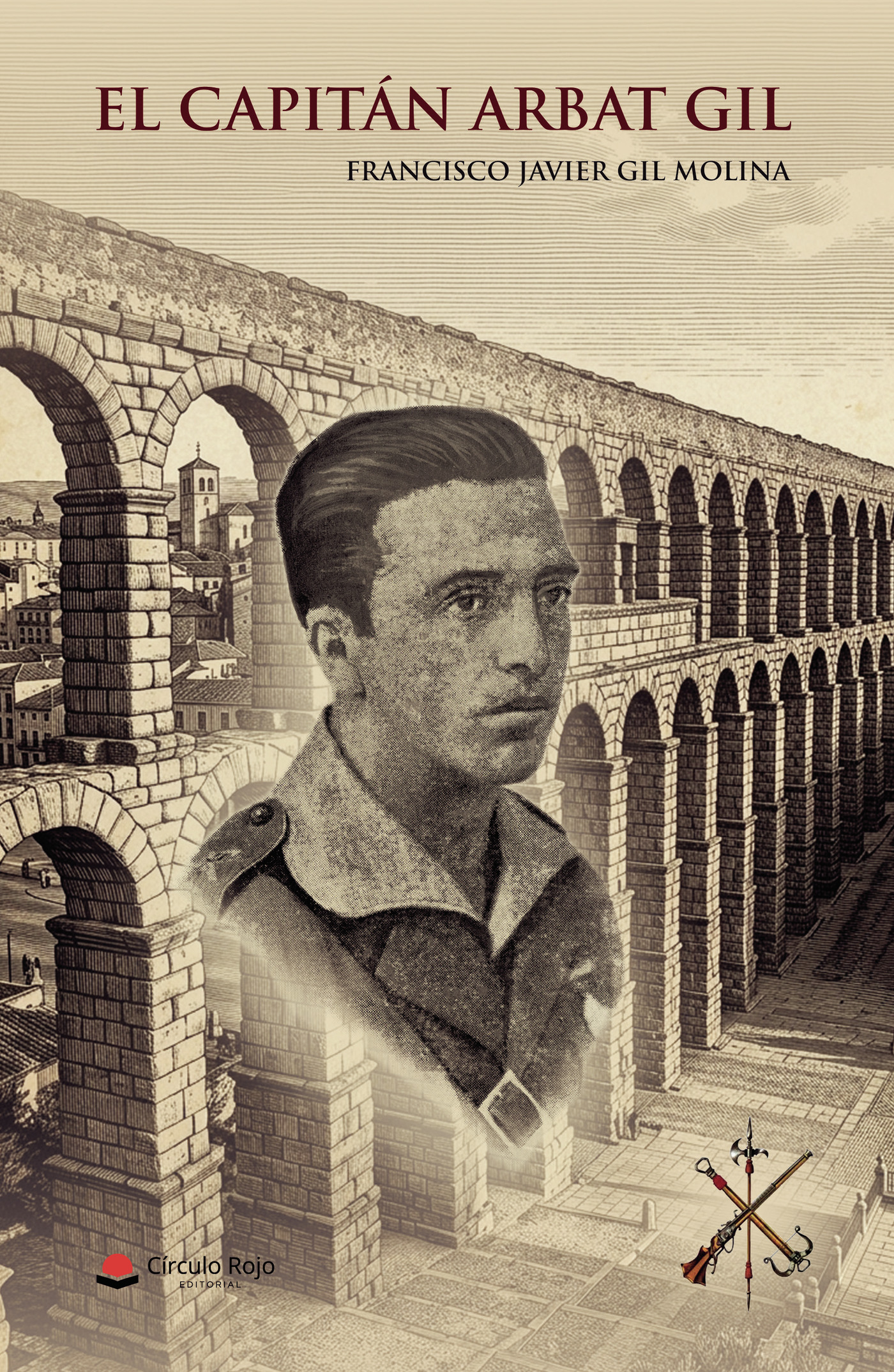 Portada de EL CAPITÁN ARBAT GIL · Francisco Javier Gil Molina