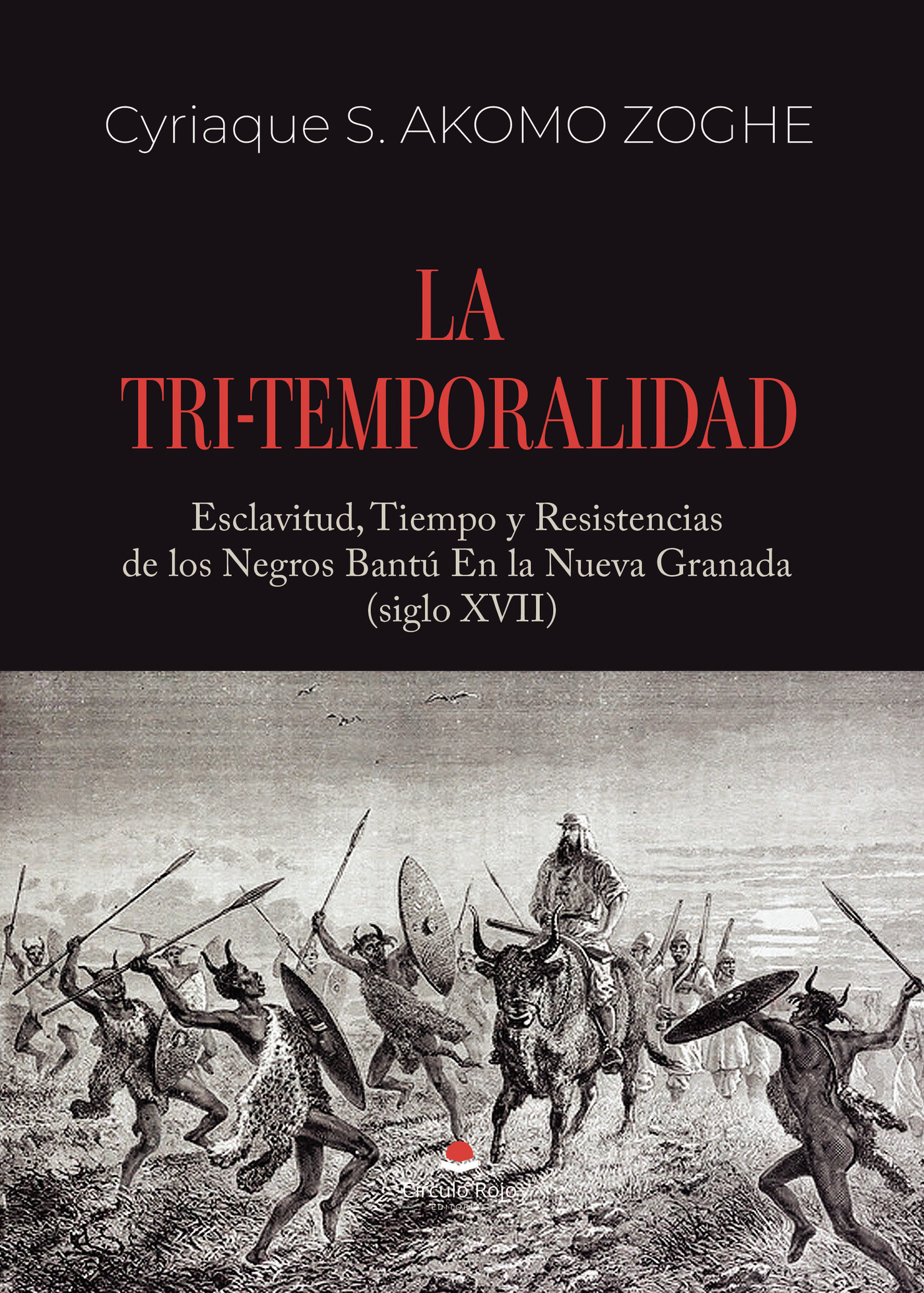 Portada de LA TRI-TEMPORALIDAD. Esclavitud, Tiempo y Resistencias de los Negros Bantú En la Nueva Granada (siglo XVII)