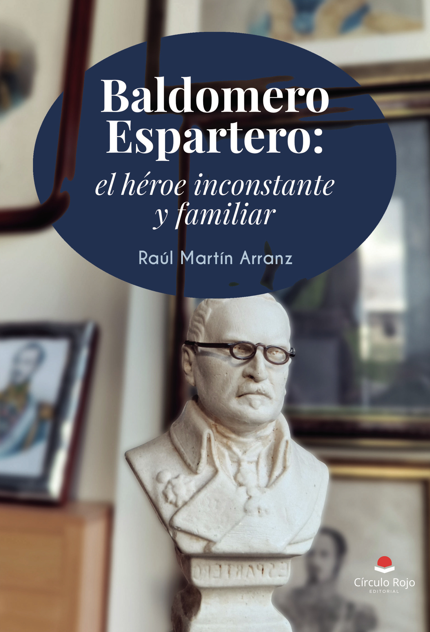 Portada de Baldomero Espartero: el héroe inconstante y familiar