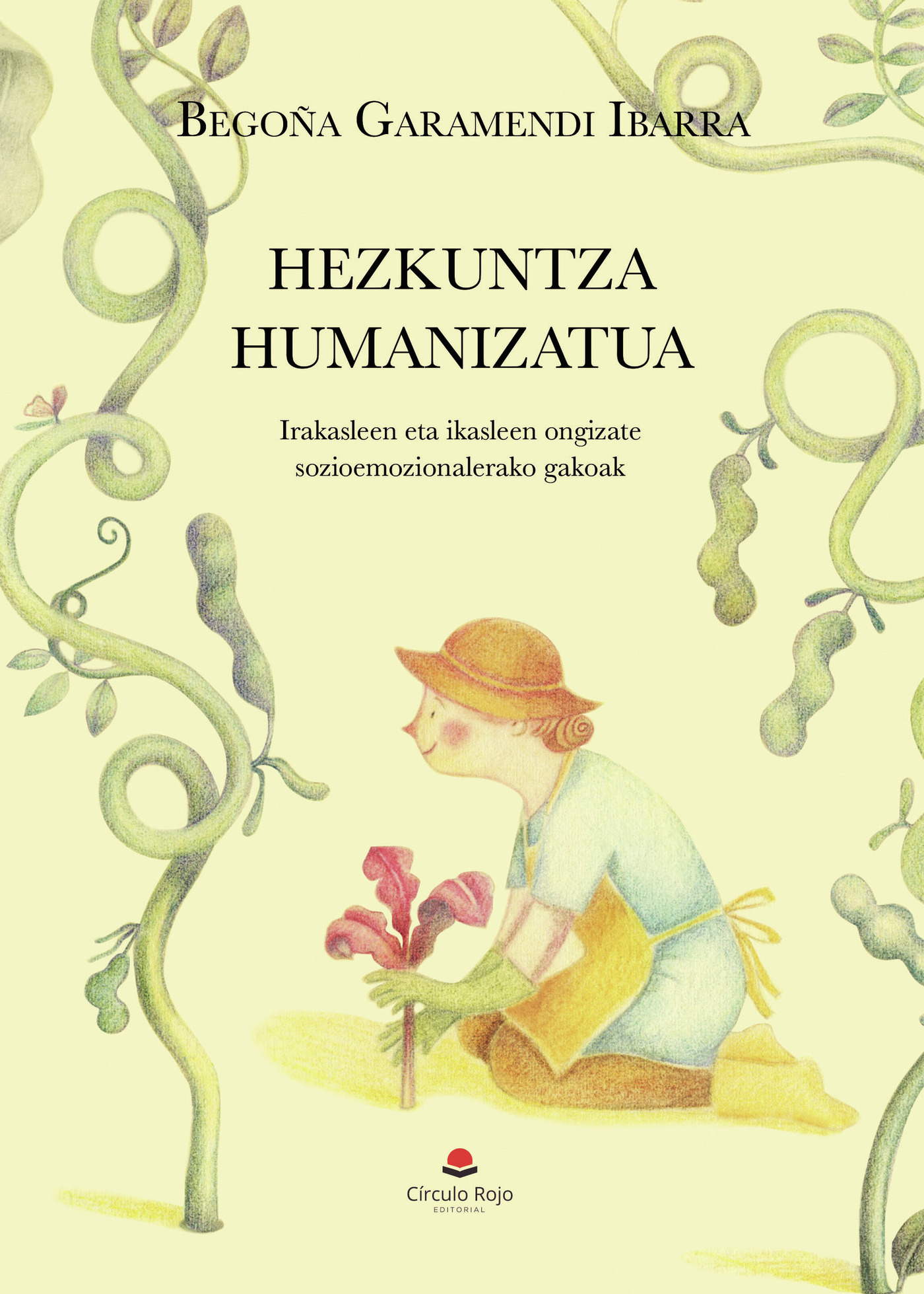 Portada de HEZKUNTZA HUMANIZATUA. Irakasleen eta ikasleen ongizate sozioemozionalerako gakoak · Begoña Garamendi Ibarra
