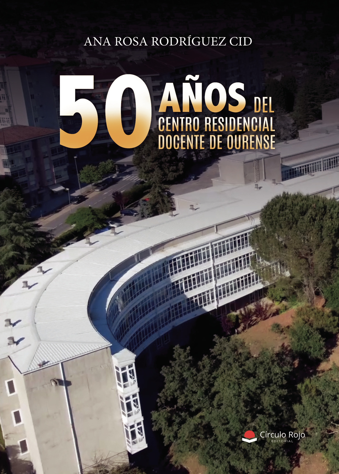Portada de 50 AÑOS DEL CENTRO RESIDENCIAL DOCENTE DE OURENSE