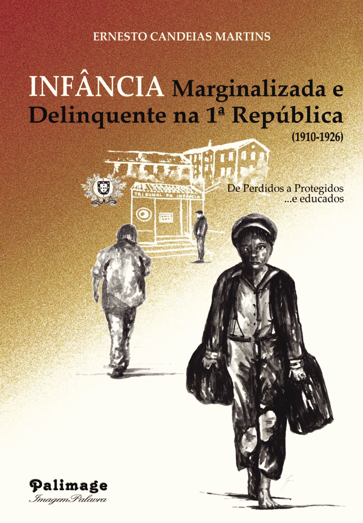Portada de InfÛância Marginalizada e Delinquente na 1.ª República (1910-1926)