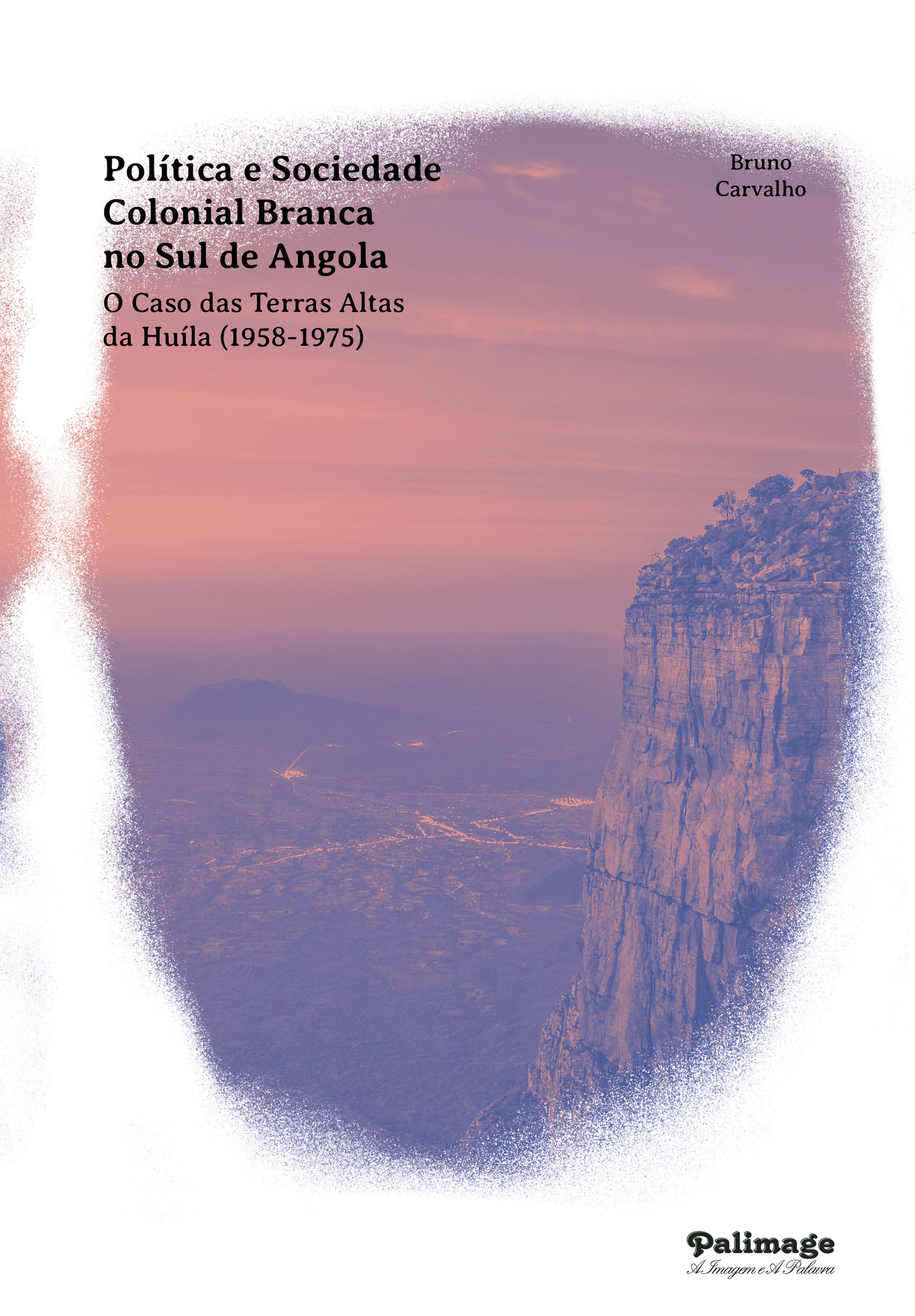 Portada de Poliútica e Sociedade Colonial Branca no Sul de Angola. O Caso das Terras Altas da Huiúla (1958-1975)