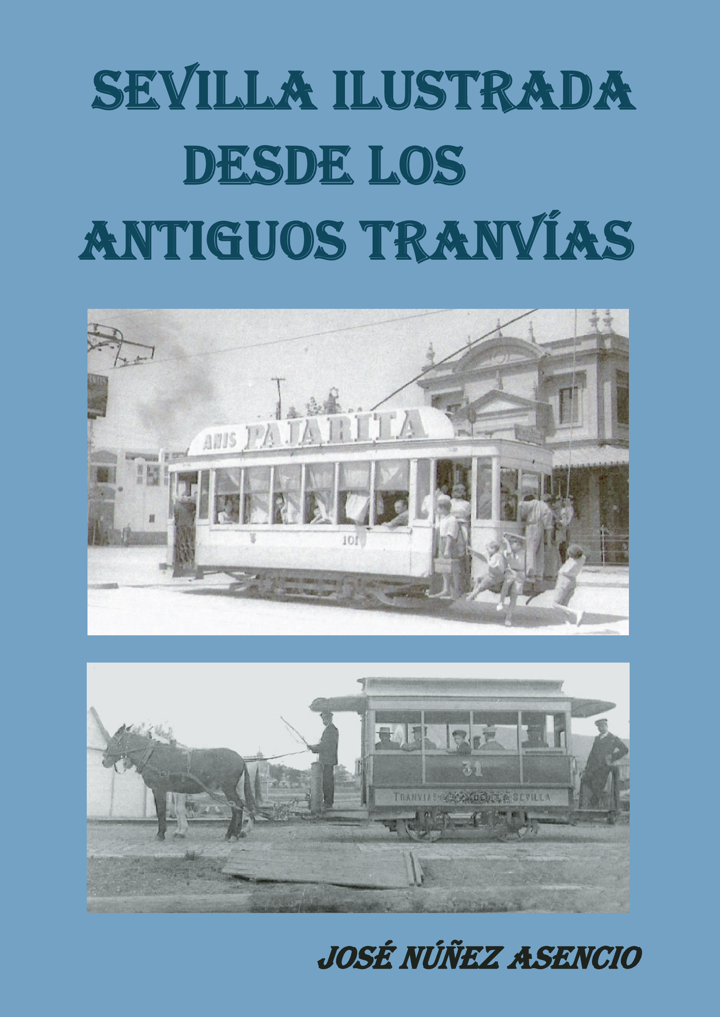 Portada de Sevilla Ilustrada desde los antiguos tranvías · José Nuñez Asencio