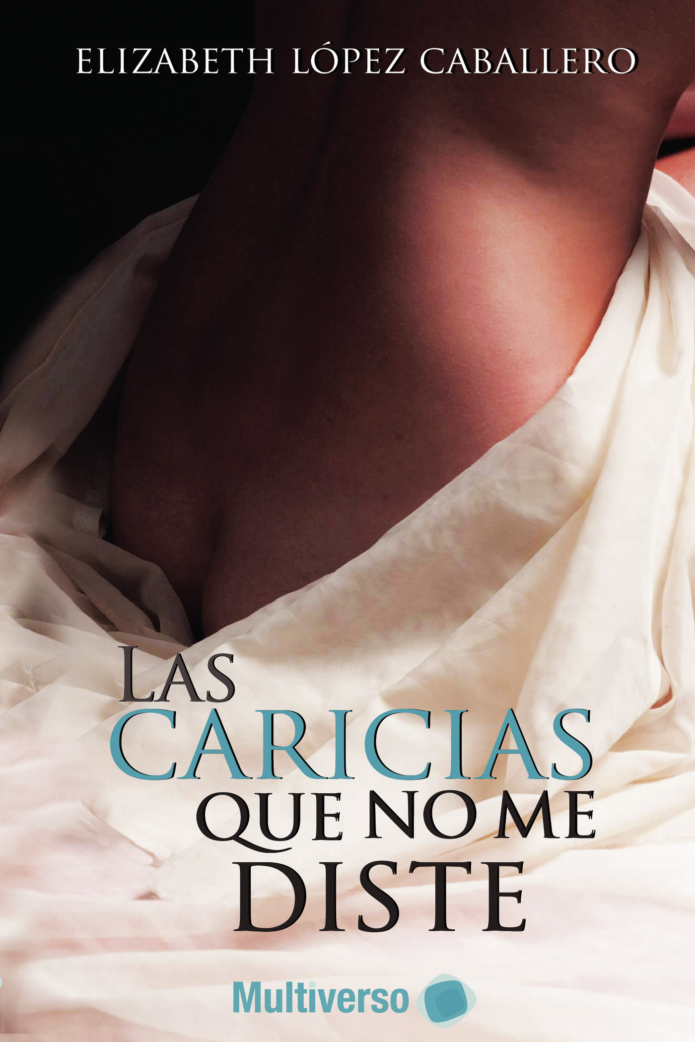 Portada de Las Caricias que no me distes · Elizabeth López Caballero