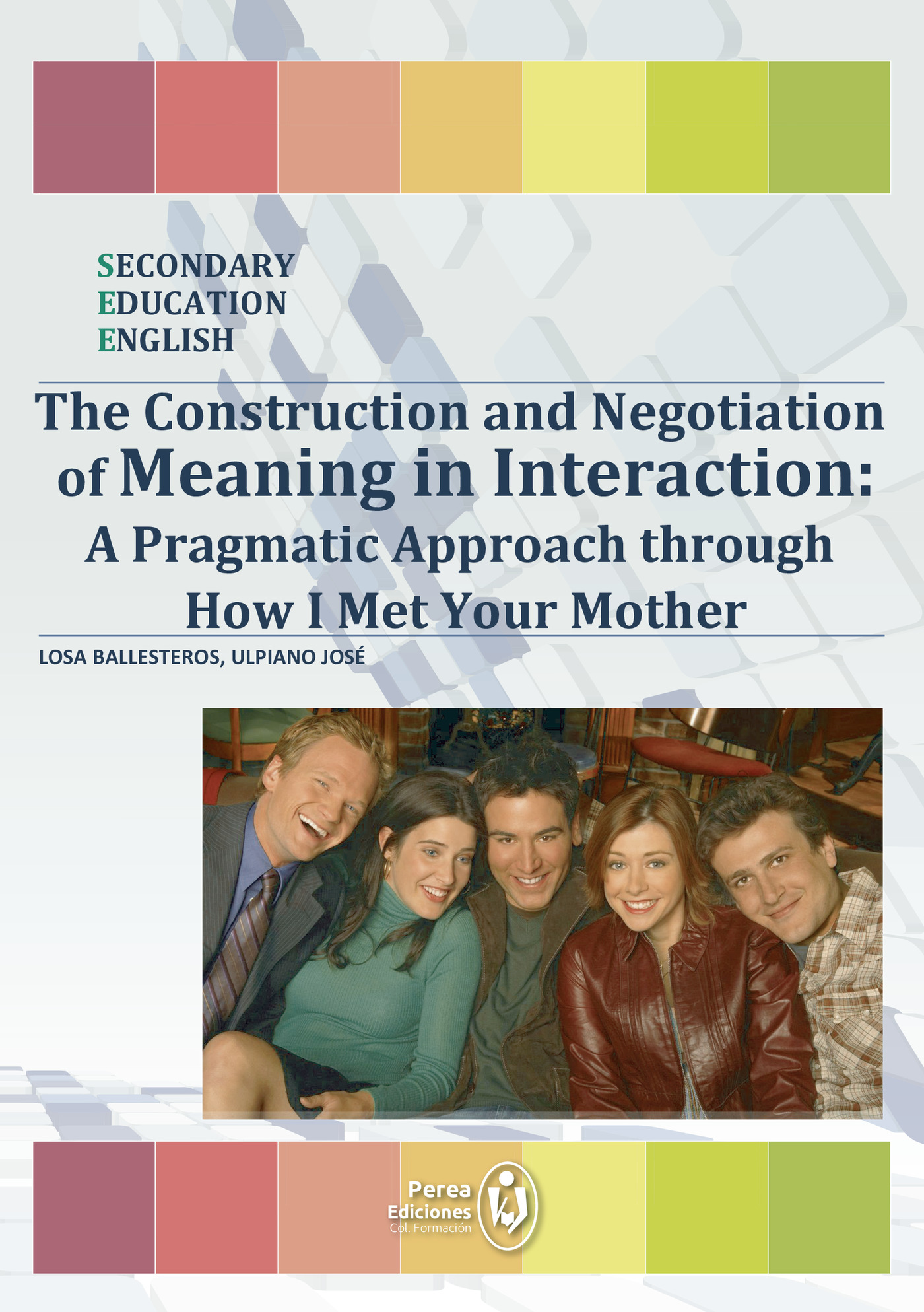 Portada de The Construction and Negotiation of Meaning in Interaction: A Pragmatic Approach through How I Met Your Mother