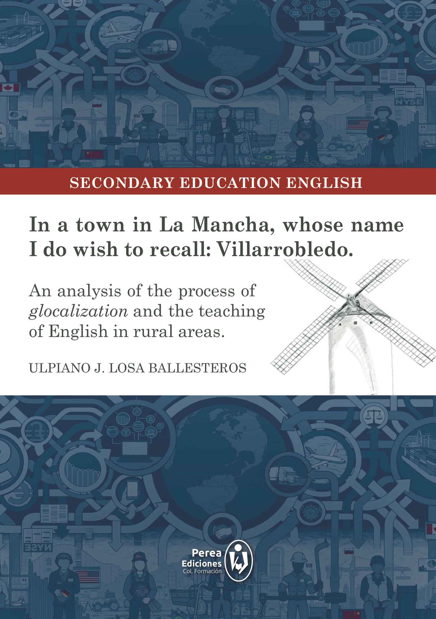 Portada de In a town in La Mancha, whose name I do wish to recall: Villarrobledo.