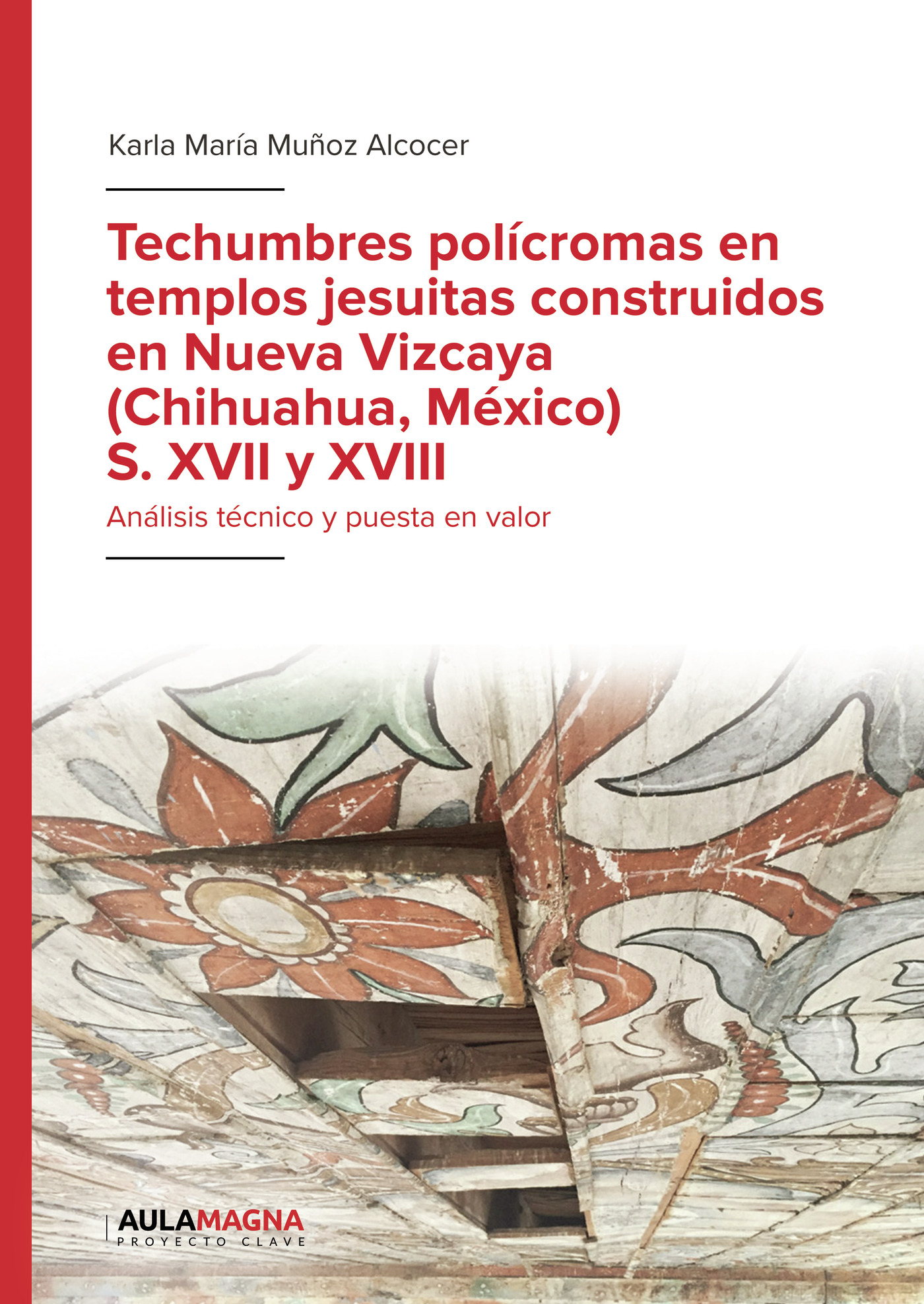 Portada de Techumbres polícromas en templos jesuitas construidos en Nueva Vizcaya (Chihuahua, México) S. XVII y XVIII