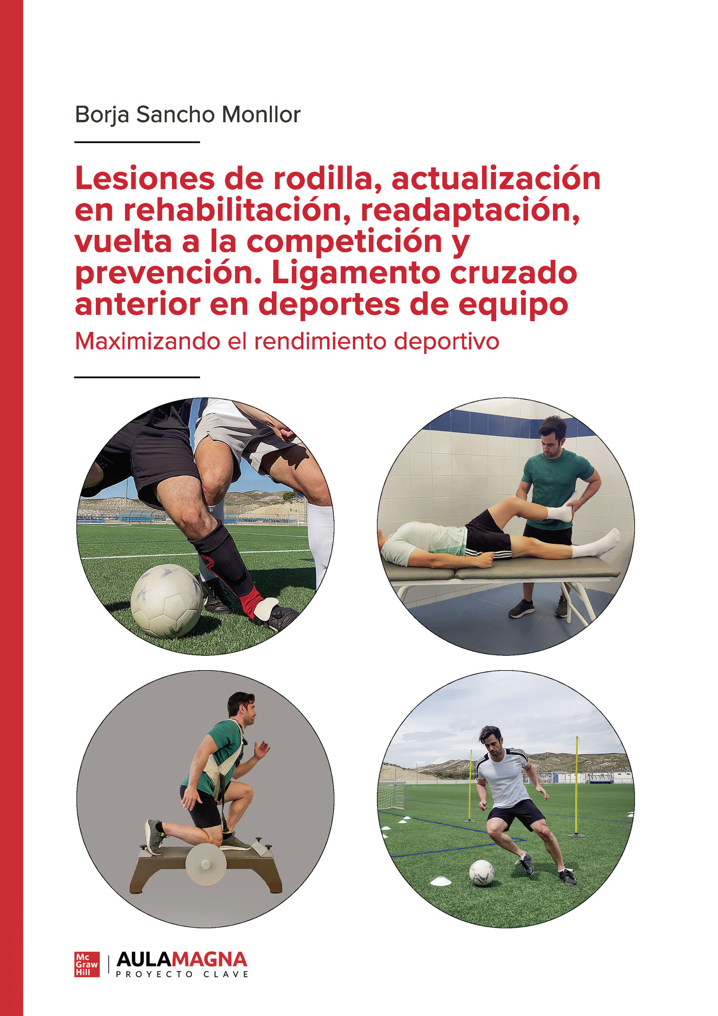 Portada de Lesiones de rodilla, actualización en rehabilitación, readaptación, vuelta a la competición y prevención. Ligamento cruzado anterior en deportes de equipo.